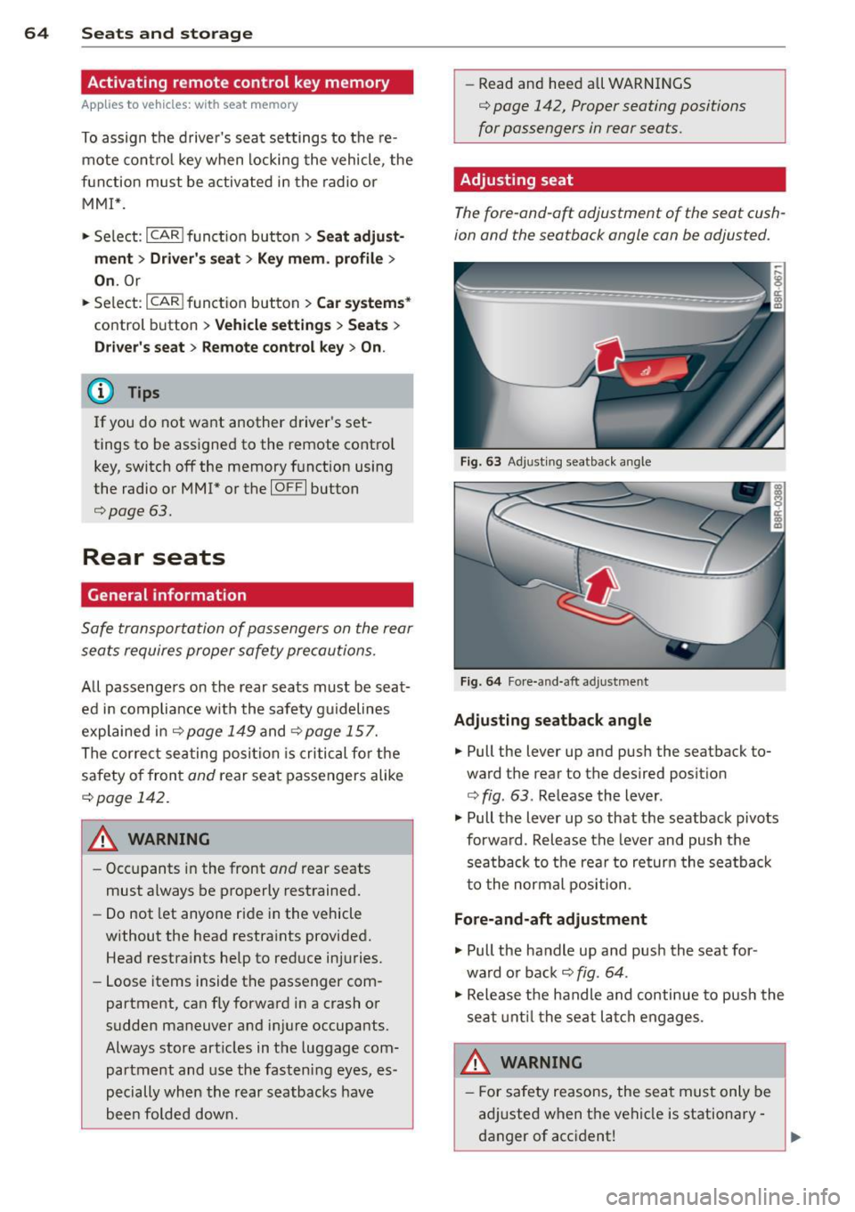 AUDI Q5 2014 Repair Manual 64 Seats and storage
Activating remote control key memory
Applies to vehicles: with seat memory
To assign the drive rs sea t settings to the re
mote contro l key when locking AUDI Q5 2014 Repair Manual 64 Seats and storage
Activating remote control key memory
Applies to vehicles: with seat memory
To assign the drive rs sea t settings to the re
mote contro l key when locking