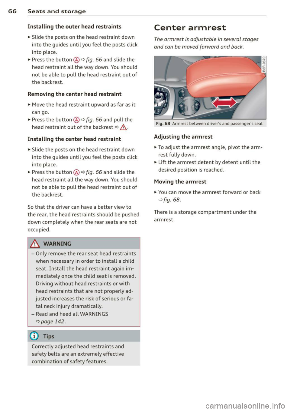 AUDI Q5 2014 Repair Manual 66 Seats and storage
Installing the outer head restraints
.,. Slide the posts on the head restraint down
into the guides until you feel the posts click
into place .
.,. Press AUDI Q5 2014 Repair Manual 66 Seats and storage
Installing the outer head restraints
.,. Slide the posts on the head restraint down
into the guides until you feel the posts click
into place .
.,. Press