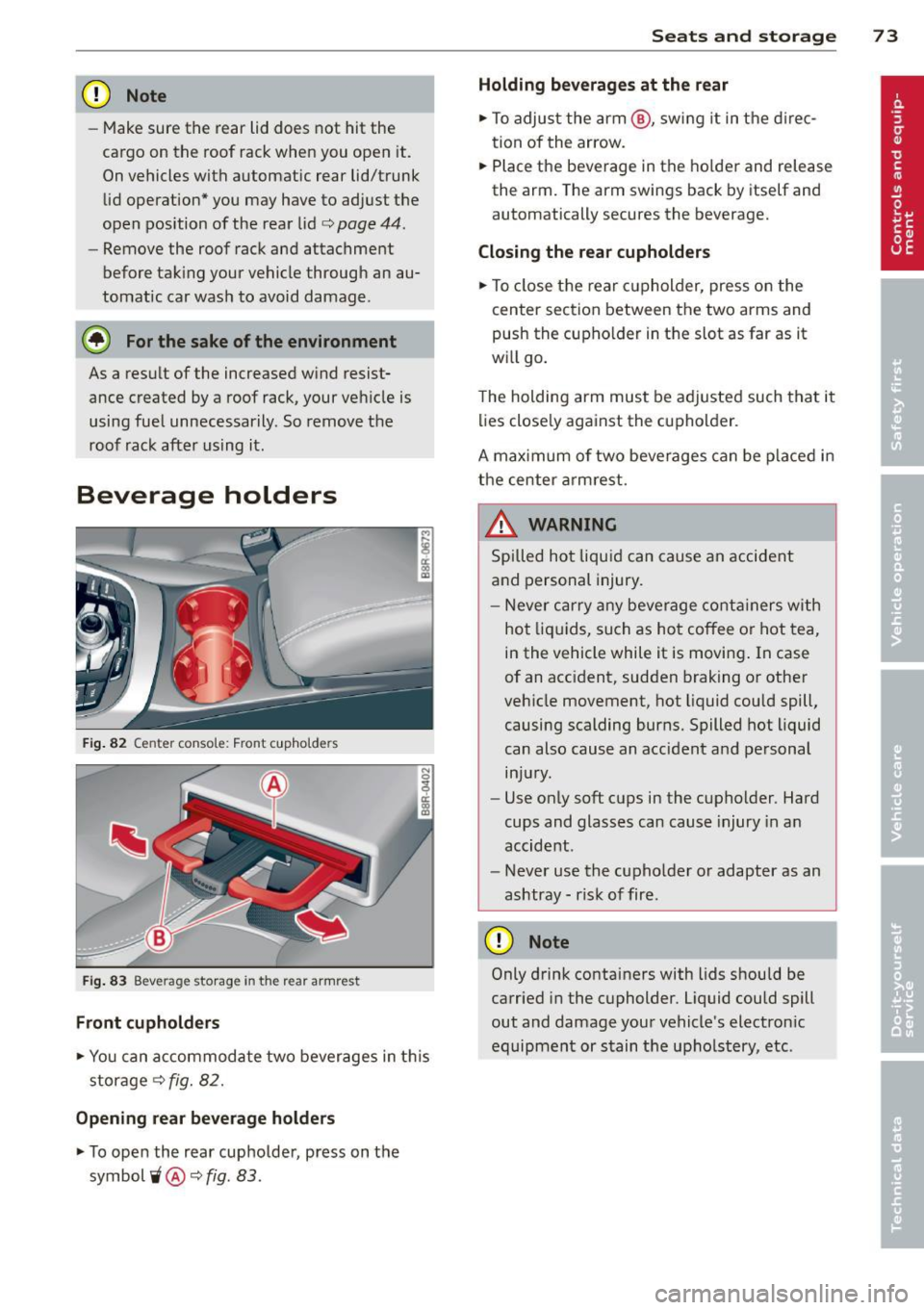 AUDI Q5 2014 Manual PDF CD Note
-Make sure the rear lid does not hit the
cargo on the roof rack when you open it.
On vehicles with automatic rear lid/trunk
lid operation" you may have to adjust the AUDI Q5 2014 Manual PDF CD Note
-Make sure the rear lid does not hit the
cargo on the roof rack when you open it.
On vehicles with automatic rear lid/trunk
lid operation" you may have to adjust the