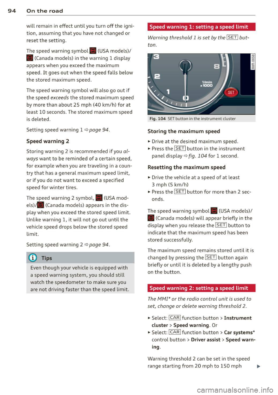AUDI Q5 2014 Owners Manual 94 On the road
will remain in effect until you turn off the igni
tion, assuming that you have not changed or reset the setting .
The speed warning symbol. (USA models)/
• AUDI Q5 2014 Owners Manual 94 On the road
will remain in effect until you turn off the igni
tion, assuming that you have not changed or reset the setting .
The speed warning symbol. (USA models)/
•