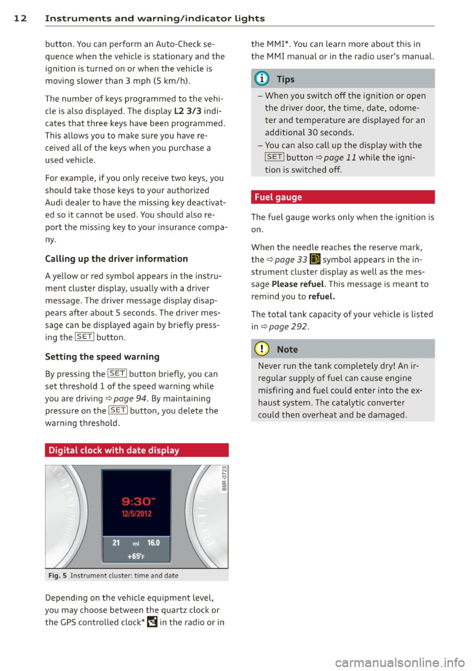 AUDI Q5 2013  Owners Manual 12  Instruments  and  warning/indicator  lights 
button.  You can perform  an Auto-Check  se­
quence  when  the  vehicle  is stationary  and  the 
ignition  is turned  on or when  the  vehicle  is 
m