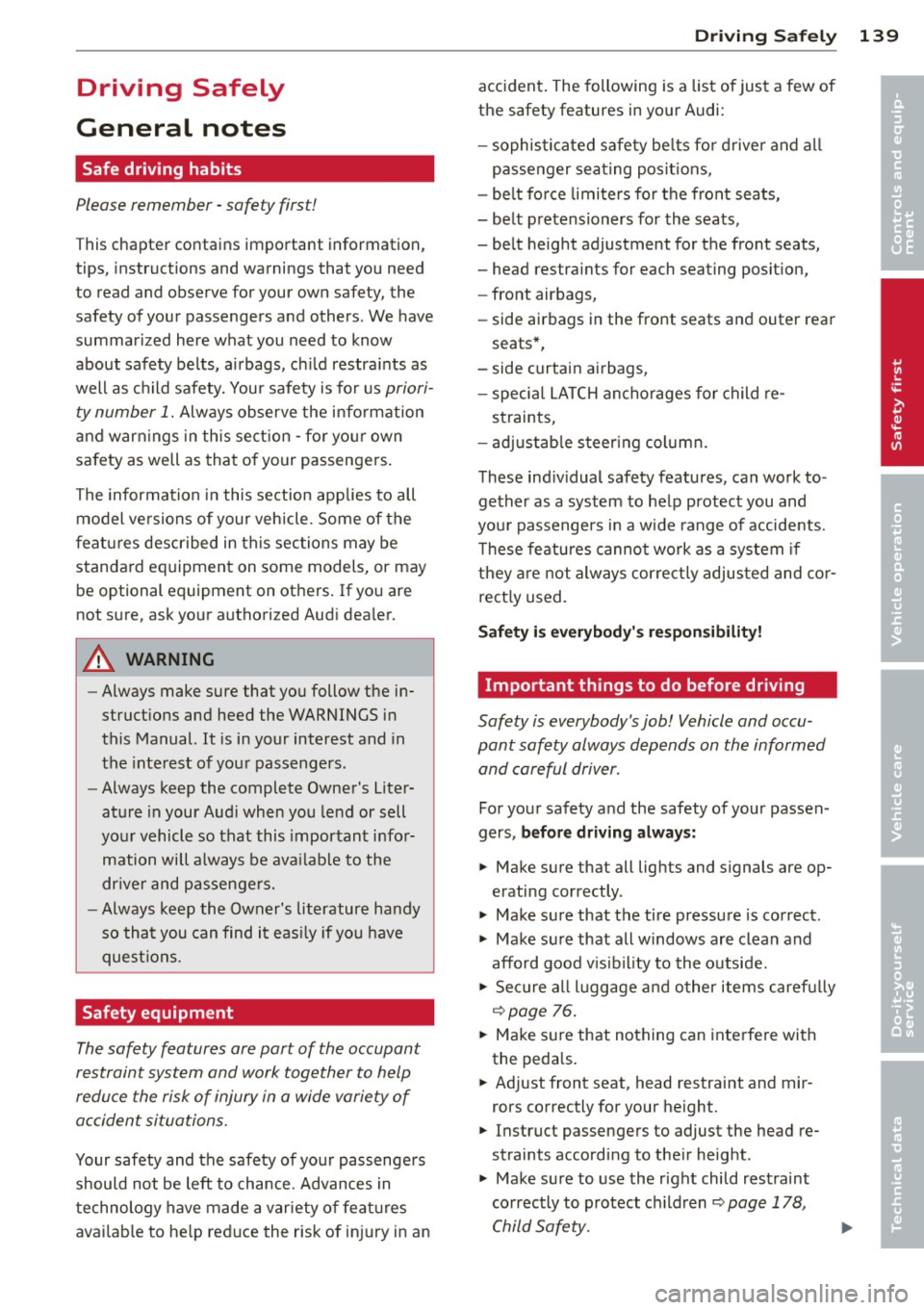 AUDI Q5 2013  Owners Manual Driving  Safely 
General  notes 
Safe  driving  habits 
Please  remember  -safety  first! 
This chapter  contains  important  information, 
tips,  instructions  and  warnings  that  you  need 
to  rea