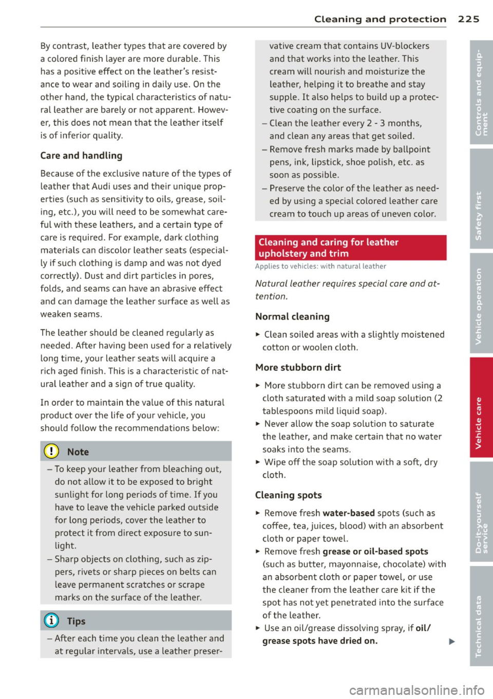 AUDI Q5 2013 Owners Manual By contrast, leather types that are covered by
a co lored finish layer are more durable. This
has a posit ive effect on the leathers resist
ance to wear and soiling in dail AUDI Q5 2013 Owners Manual By contrast, leather types that are covered by
a co lored finish layer are more durable. This
has a posit ive effect on the leathers resist
ance to wear and soiling in dail