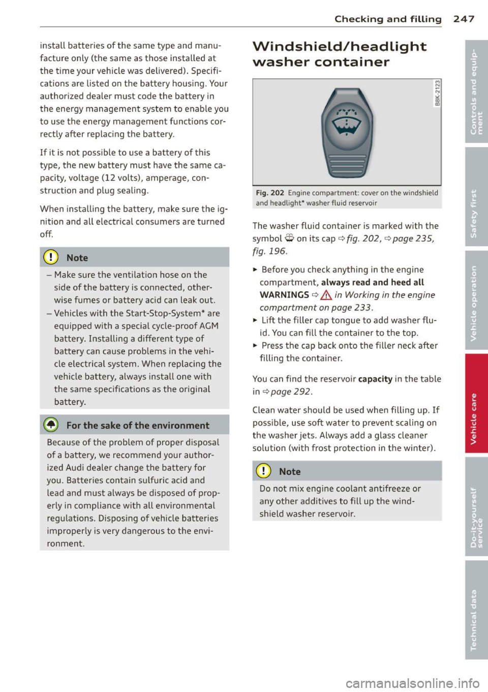 AUDI Q5 2013 Owners Manual install batteries of the same type and manuÂ
facture only (the same as those installed at
the t ime your vehicle was delivered) . Specifi Â
cations are listed on the battery AUDI Q5 2013 Owners Manual install batteries of the same type and manuÂ
facture only (the same as those installed at
the t ime your vehicle was delivered) . Specifi Â
cations are listed on the battery