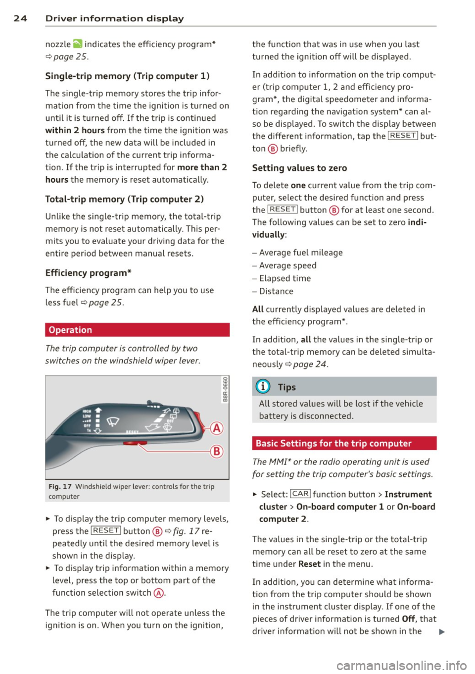 AUDI Q5 2013  Owners Manual 24  Driver  in formation  d isplay 
nozzle ii indicates  the  efficiency  program* 
¢page  25. 
Single-t rip memory  (Trip  computer  1 ) 
The single-t rip  memo ry sto res the  trip  infor­
mat ion