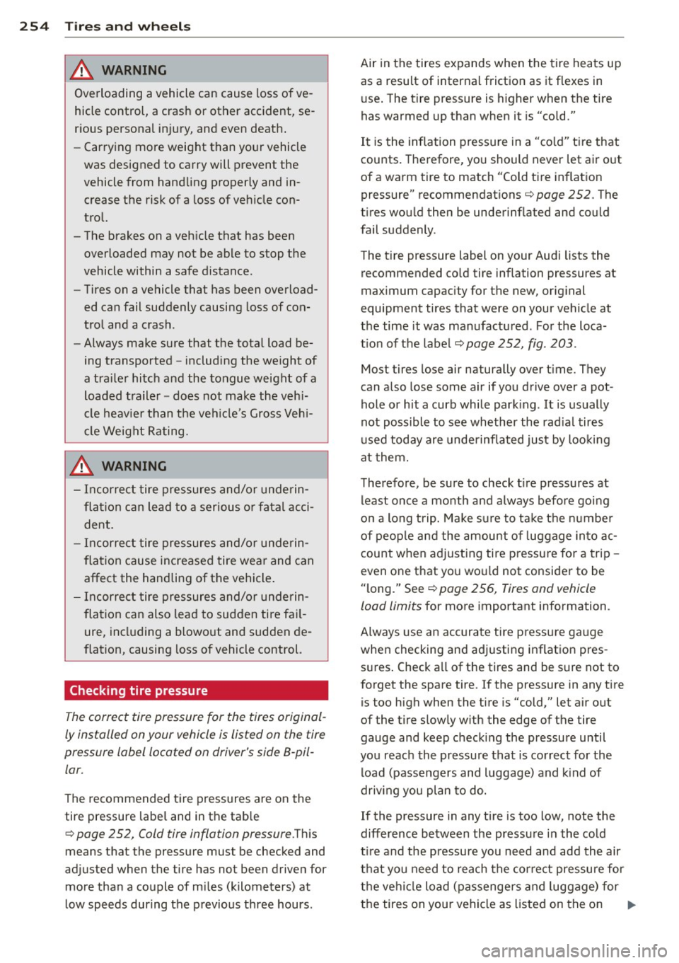 AUDI Q5 2013 Owners Manual 254 Tire s and wheel s
A WARNING
Overloading a vehicle can cause loss of ve
hicle control, a crash or other accident, se
rious personal injury, and even death .
- Carrying m AUDI Q5 2013 Owners Manual 254 Tire s and wheel s
A WARNING
Overloading a vehicle can cause loss of ve
hicle control, a crash or other accident, se
rious personal injury, and even death .
- Carrying m
