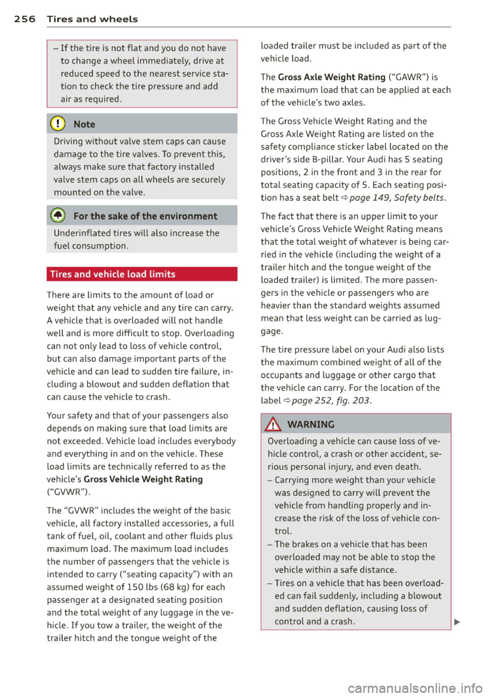AUDI Q5 2013 Owners Manual 256 Tire s and wheel s
-If the tire is not flat and you do not have
to change a wheel immed iately, drive at
reduced speed to the nearest service sta
t ion to check the tire pre AUDI Q5 2013 Owners Manual 256 Tire s and wheel s
-If the tire is not flat and you do not have
to change a wheel immed iately, drive at
reduced speed to the nearest service sta
t ion to check the tire pre