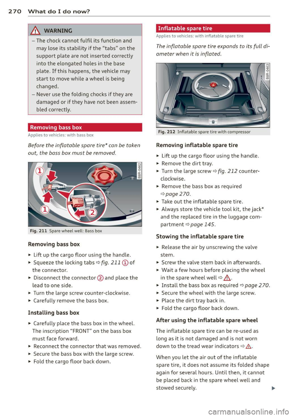 AUDI Q5 2013 Owners Manual 2 70 What do I do now ?
& WARNING
-The ch ock cannot fulfil its function and
may lose its stab ility if t he "tabs" on the
s u pport plate are not inserted cor rectly
in to the AUDI Q5 2013 Owners Manual 2 70 What do I do now ?
& WARNING
-The ch ock cannot fulfil its function and
may lose its stab ility if t he "tabs" on the
s u pport plate are not inserted cor rectly
in to the