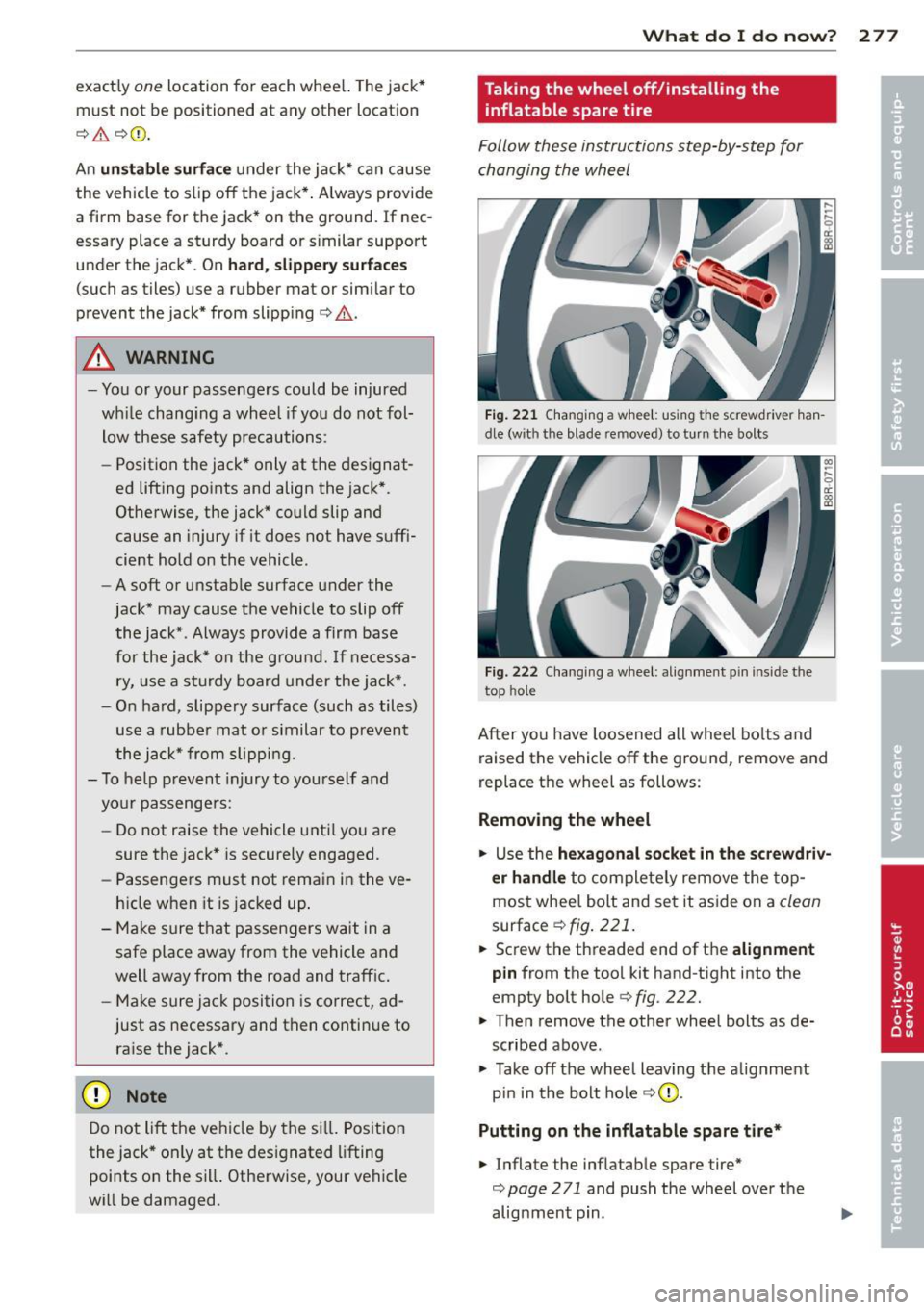 AUDI Q5 2013 Owners Manual exactly one location for each whee l. The jack*
must not be positioned at any other location
¢ &. ¢ (D .
An unsta bl e s urface under the ja ck* can cause
the vehicle to slip of AUDI Q5 2013 Owners Manual exactly one location for each whee l. The jack*
must not be positioned at any other location
¢ &. ¢ (D .
An unsta bl e s urface under the ja ck* can cause
the vehicle to slip of