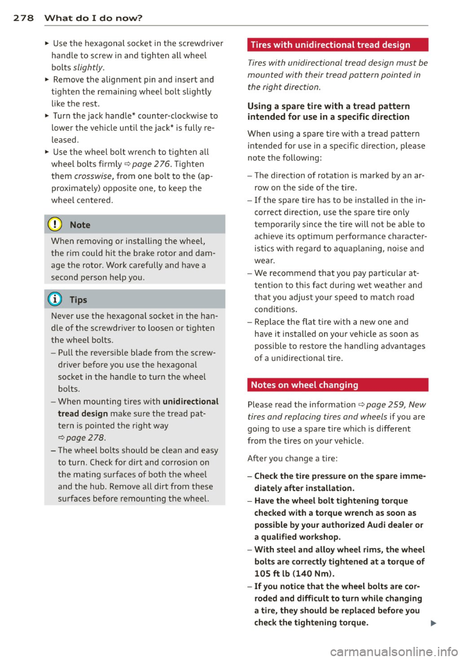 AUDI Q5 2013 Owners Manual 278 What do I do no w?
• Use the hexagonal socket in the screwdriver
hand le to screw in and tighten all wheel
bolts
slightly .
• Remove the alignment pin and insert and
t i AUDI Q5 2013 Owners Manual 278 What do I do no w?
• Use the hexagonal socket in the screwdriver
hand le to screw in and tighten all wheel
bolts
slightly .
• Remove the alignment pin and insert and
t i
