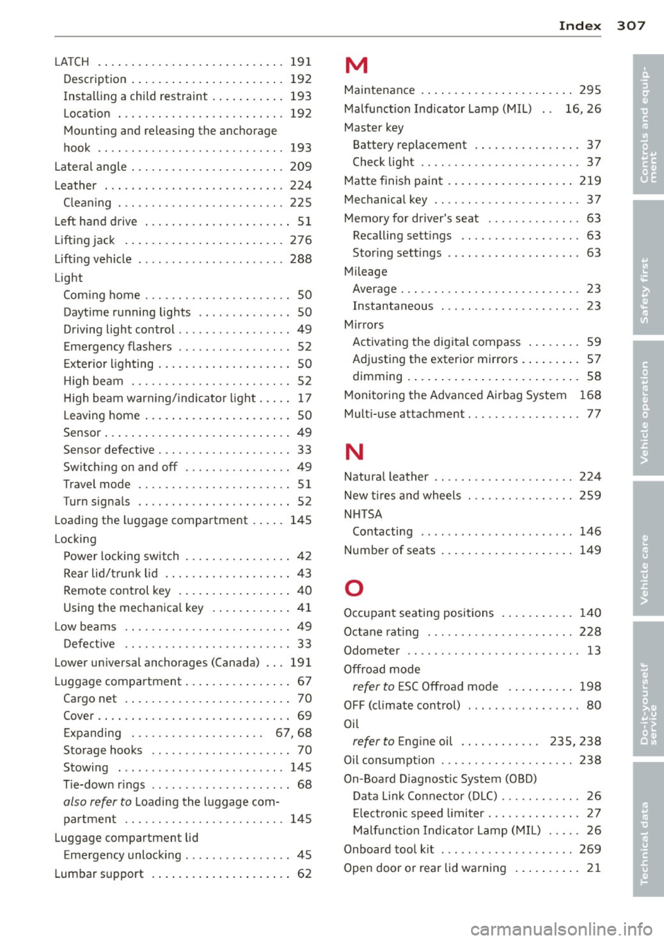 AUDI Q5 2013  Owners Manual ------------------------------~I~ n~ d~ e~x~  307 
LA TC H 
Description  ........... ......... .. . 
Installing  a child restraint  . ... .. .. ..  . 
Locat ion 
Mounting  and releasing  the  anchorag
