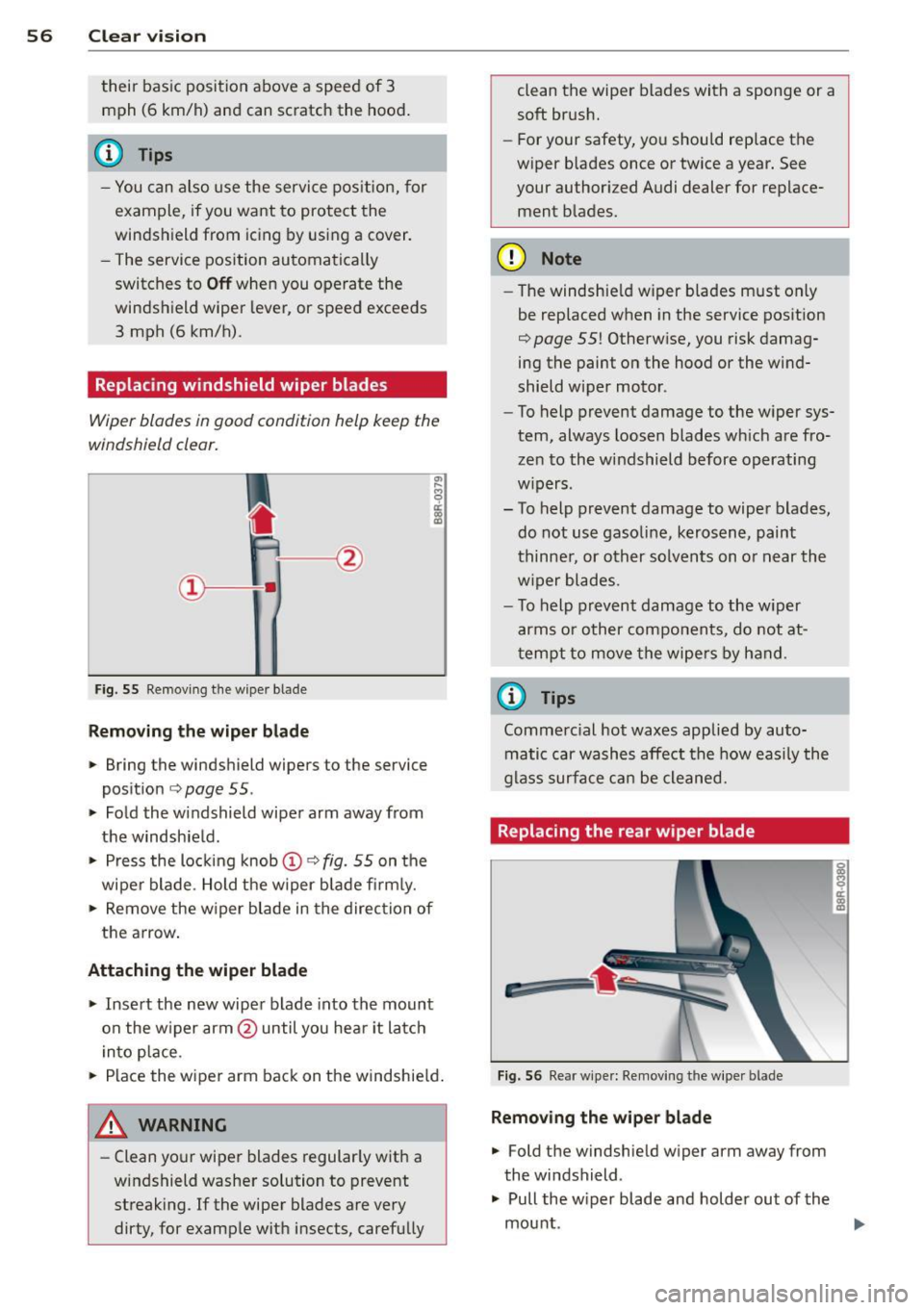 AUDI Q5 2013 Owners Manual 56 Clear vis ion
their basic position above a speed of 3
mph (6 km/h) and can scratch the hood .
(D Tips
-You can also use the service pos ition, for
example , if you want AUDI Q5 2013 Owners Manual 56 Clear vis ion
their basic position above a speed of 3
mph (6 km/h) and can scratch the hood .
(D Tips
-You can also use the service pos ition, for
example , if you want