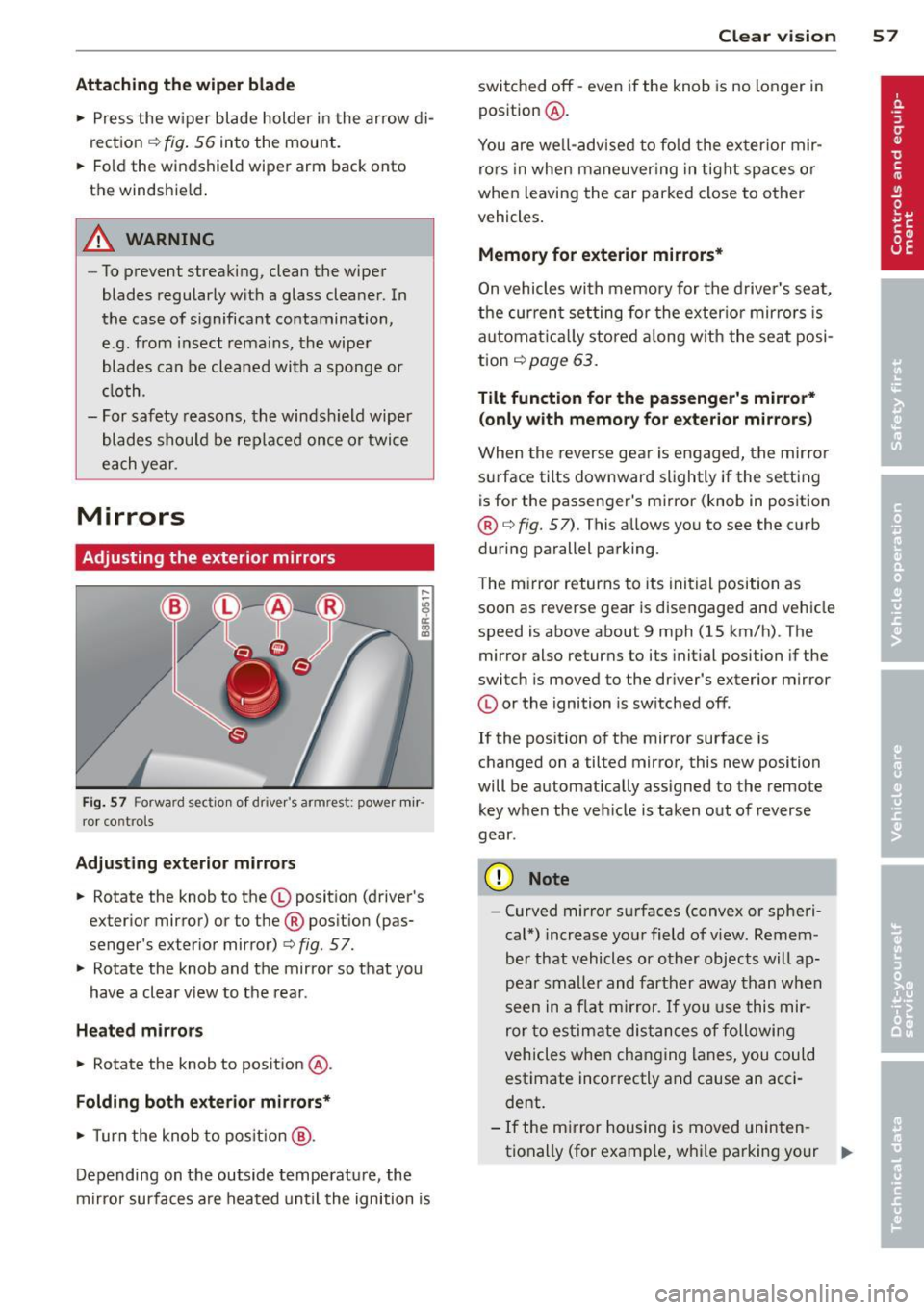 AUDI Q5 2013 Workshop Manual Attaching  the wiper  bl ade 
•  Press  the  w iper  blade  holder  in the  arrow  d i­
rect ion 
c::> fig. 56  into  the  mount. 
•  Fold  the windshield  wiper  arm back  onto 
the  windshie ld