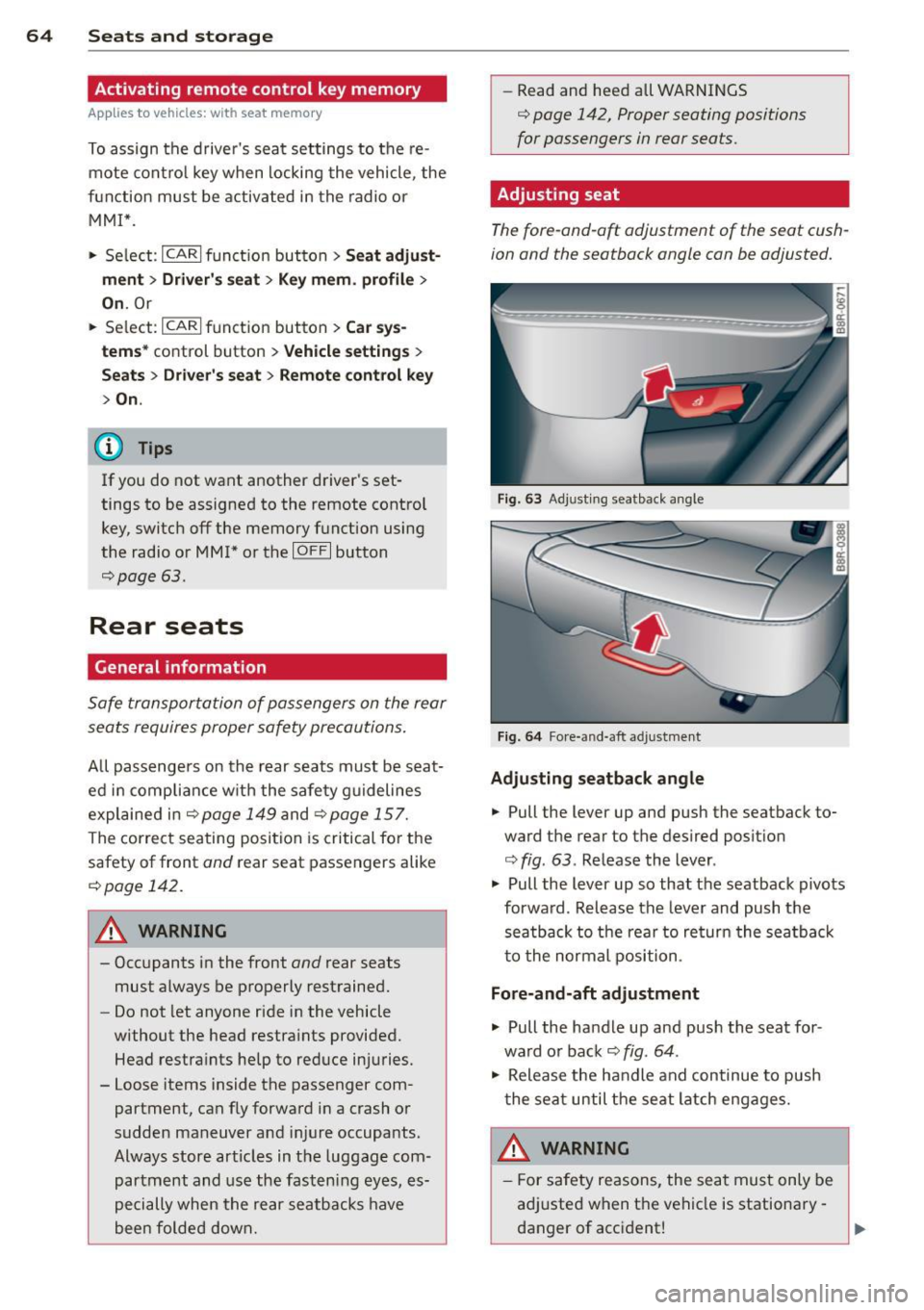 AUDI Q5 2013 Repair Manual 64 Seats and storage
Activating remote control key memory
Applies to vehicles: with seat memory
To assign the drive rs sea t settings to the re
mote contro l key when locking AUDI Q5 2013 Repair Manual 64 Seats and storage
Activating remote control key memory
Applies to vehicles: with seat memory
To assign the drive rs sea t settings to the re
mote contro l key when locking