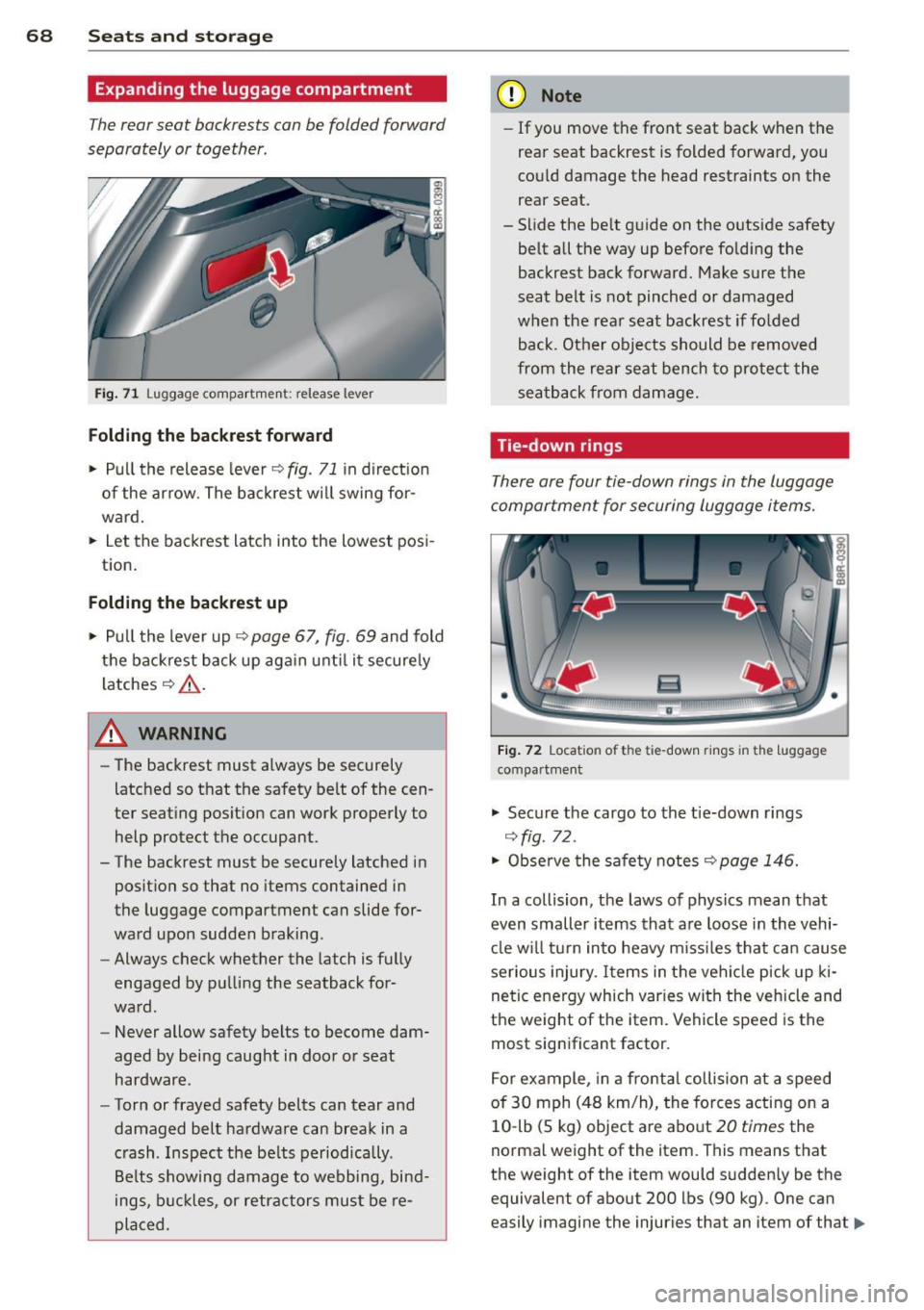 AUDI Q5 2013 Repair Manual 68 Seats and storage
Expanding the luggage compartment
The rear seat backrests can be folded forward
separately or together.
Fi g. 71 Luggage compartment: release lever
Folding the AUDI Q5 2013 Repair Manual 68 Seats and storage
Expanding the luggage compartment
The rear seat backrests can be folded forward
separately or together.
Fi g. 71 Luggage compartment: release lever
Folding the