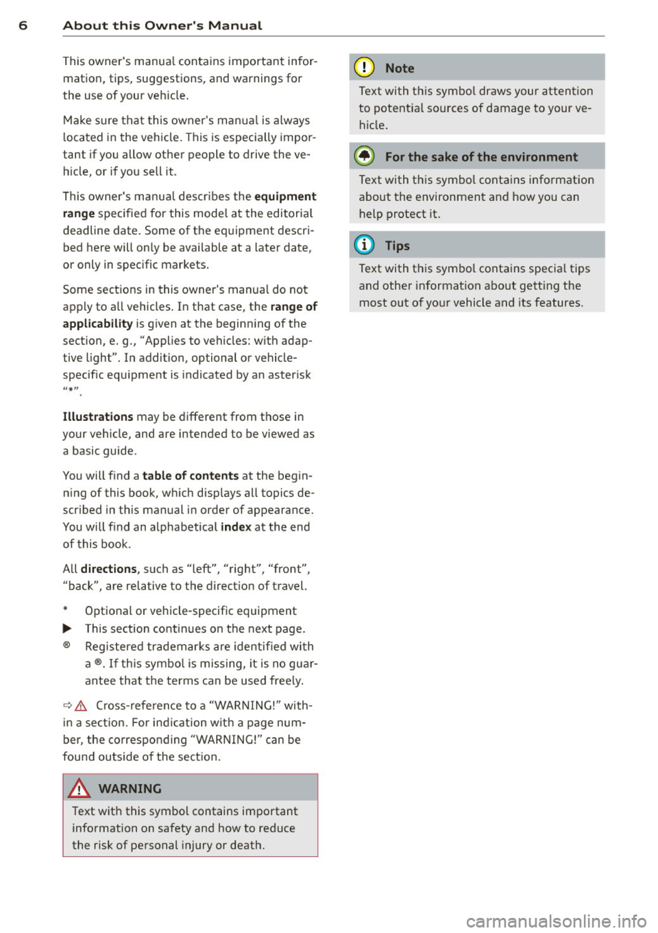AUDI Q5 2013 Owners Manual 6 About this Owners Manual
This owners manua l contains important infor
mation, tips, suggestions, and warnings for
the use of your veh icle.
Make sure that this owners manua l AUDI Q5 2013 Owners Manual 6 About this Owners Manual
This owners manua l contains important infor
mation, tips, suggestions, and warnings for
the use of your veh icle.
Make sure that this owners manua l