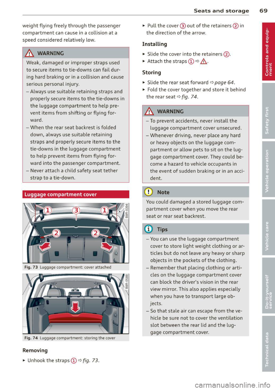 AUDI Q5 2013 Manual PDF weight flying freely through the passenger
compartment can cause in a co llision at a
speed considered relat ively low .
.&_ WARNING
Weak, damaged or improper straps used
to sec AUDI Q5 2013 Manual PDF weight flying freely through the passenger
compartment can cause in a co llision at a
speed considered relat ively low .
.&_ WARNING
Weak, damaged or improper straps used
to sec