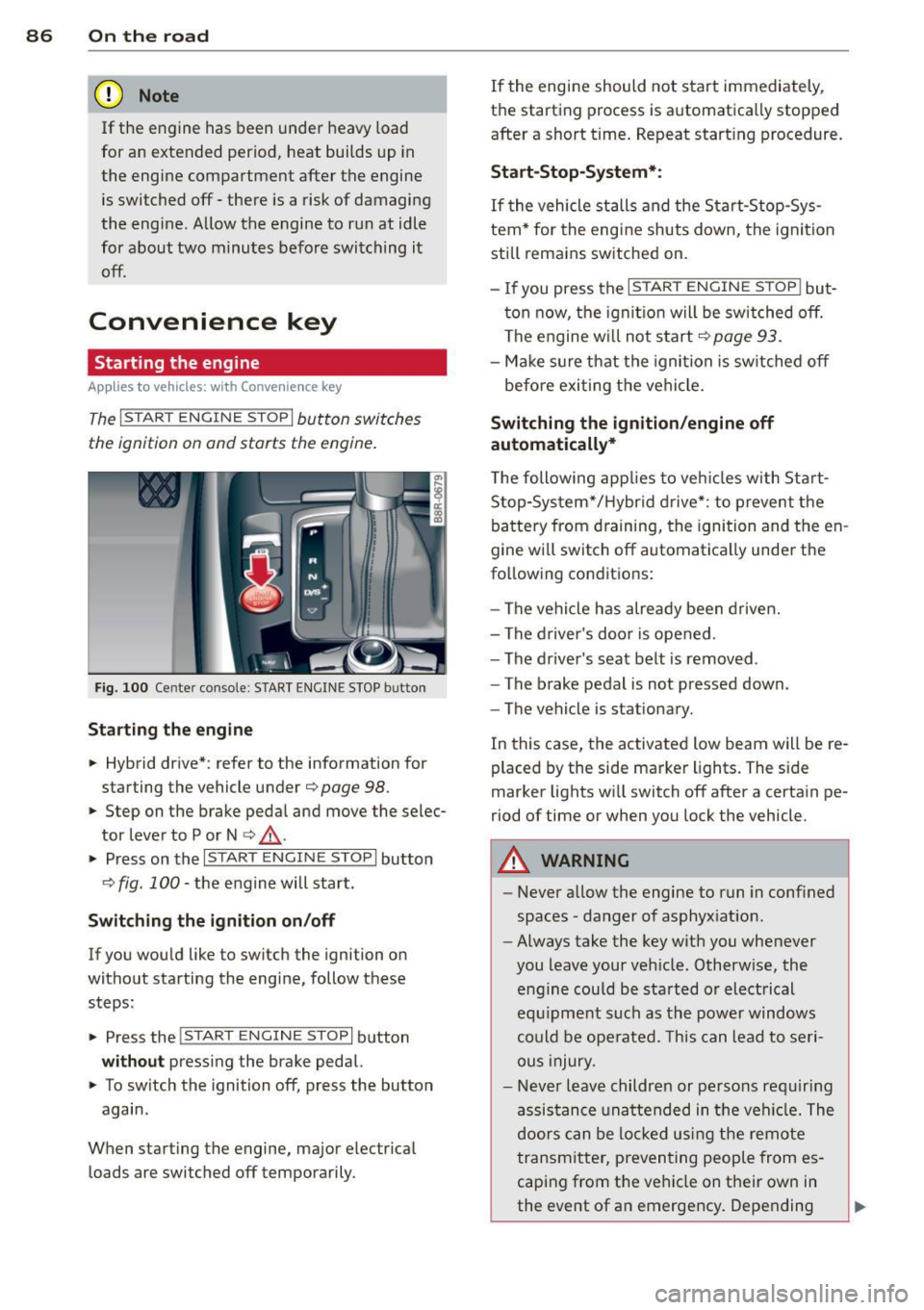 AUDI Q5 2013 Manual Online 86 On the road
(D Note
If the engine has been under heavy load
for an extended period, heat builds up in
the engine compartment after the engine
is switched off -there is a r AUDI Q5 2013 Manual Online 86 On the road
(D Note
If the engine has been under heavy load
for an extended period, heat builds up in
the engine compartment after the engine
is switched off -there is a r