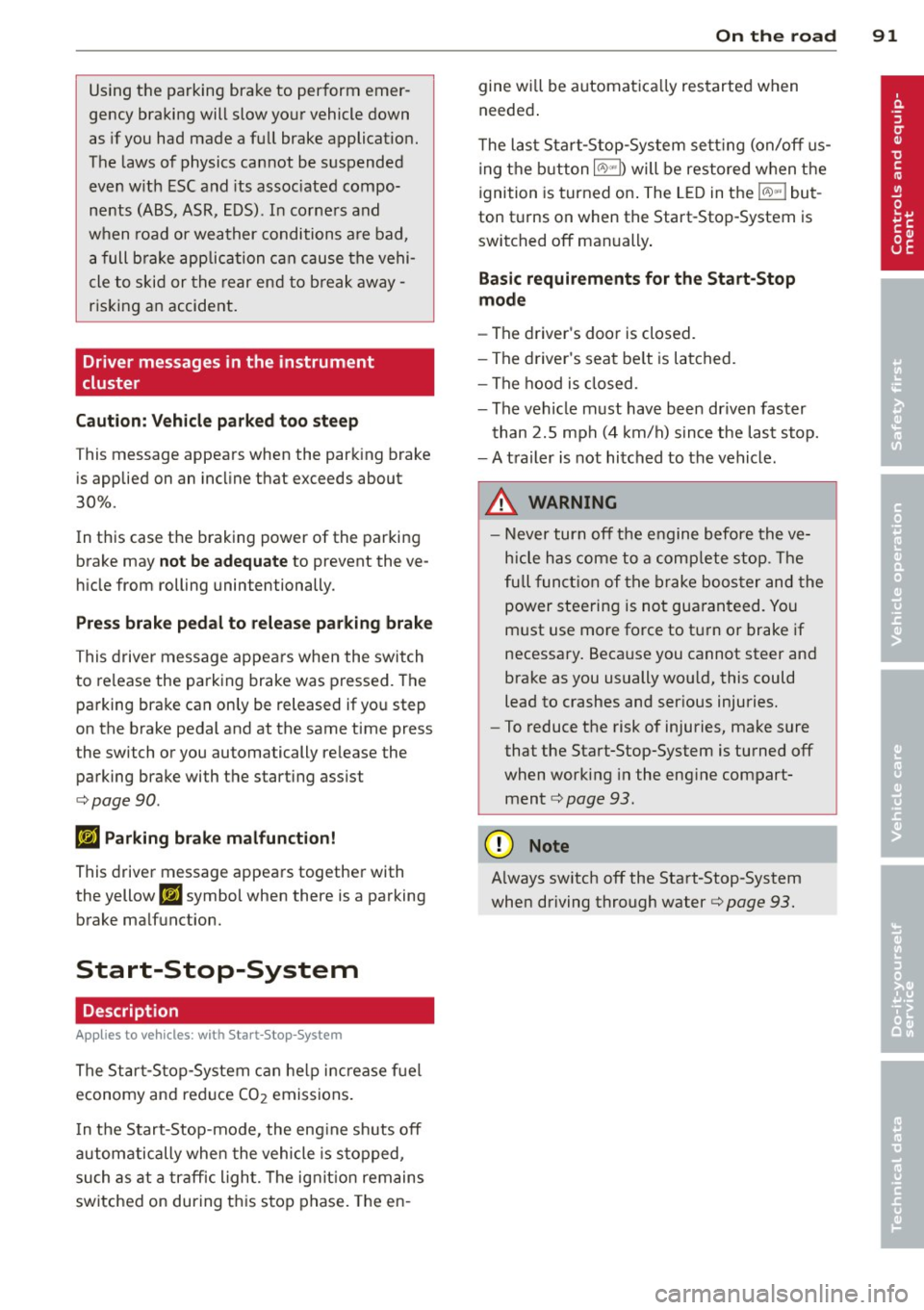 AUDI Q5 2013 Owners Manual Using the parking brake to perform emer
gency braking will slow your vehicle down
as if you had made a full brake applicat ion.
The laws of physics cannot be suspended
eve AUDI Q5 2013 Owners Manual Using the parking brake to perform emer
gency braking will slow your vehicle down
as if you had made a full brake applicat ion.
The laws of physics cannot be suspended
eve