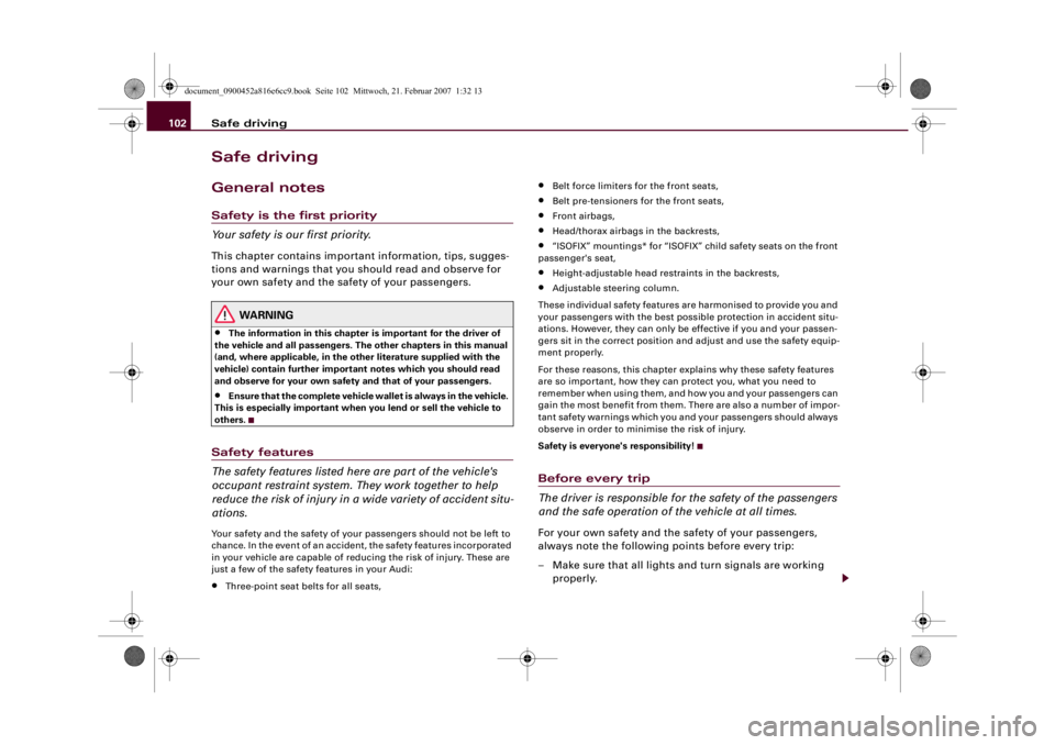 AUDI R8 2007 Owners Manual Safe driving 102Safe drivingGeneral notesSafety is the first priority
Your safety is our first priority.This chapter contains important information, tips, sugges-
tions and warnings that you should re AUDI R8 2007 Owners Manual Safe driving 102Safe drivingGeneral notesSafety is the first priority
Your safety is our first priority.This chapter contains important information, tips, sugges-
tions and warnings that you should re