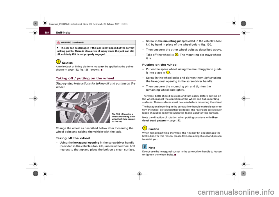 AUDI R8 2007 Owners Manual Self-help 184•
The car can be damaged if the jack is not applied at the correct
jacking points. There is also a risk of injury since the jack can slip
off suddenly if it is not properly engaged.Ca AUDI R8 2007 Owners Manual Self-help 184•
The car can be damaged if the jack is not applied at the correct
jacking points. There is also a risk of injury since the jack can slip
off suddenly if it is not properly engaged.Ca