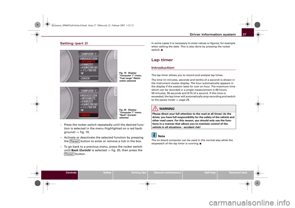 AUDI R8 2007 Owners Manual Driver information system27
Controls
Safety
Driving tips
General maintenance
Self-help
Technical data
Setting (part 2)– Press the rocker switch repeatedly until the desired func-
tion is selected in AUDI R8 2007 Owners Manual Driver information system27
Controls
Safety
Driving tips
General maintenance
Self-help
Technical data
Setting (part 2)– Press the rocker switch repeatedly until the desired func-
tion is selected in
