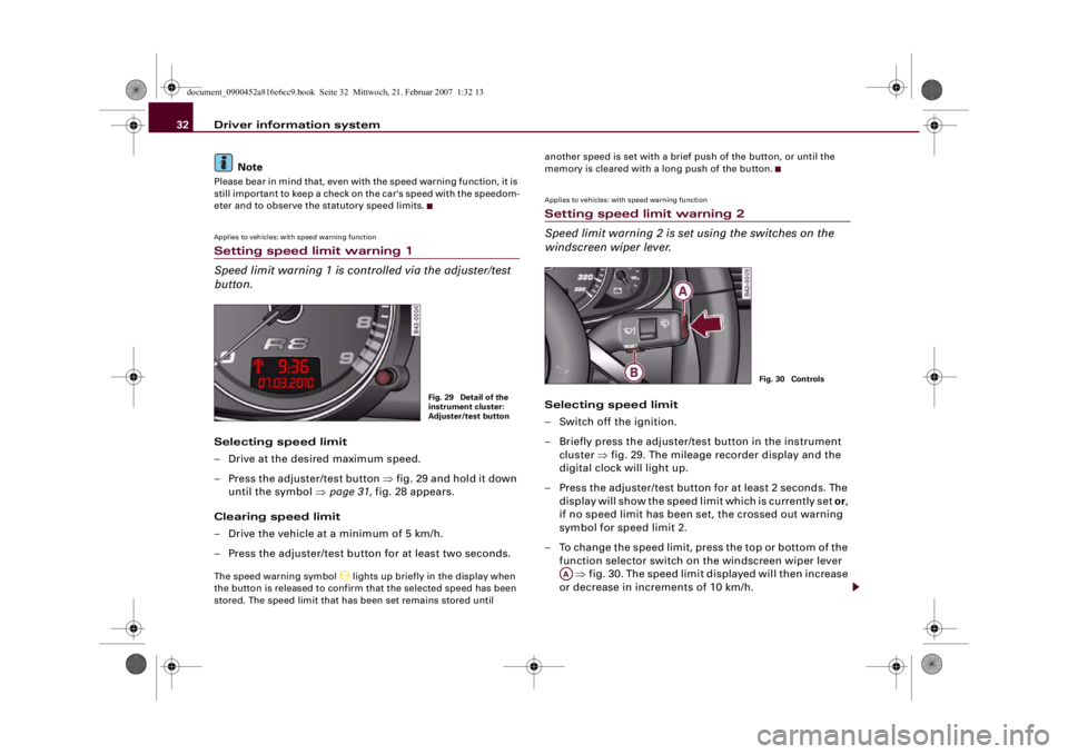 AUDI R8 2007 Owners Guide Driver information system 32
NotePlease bear in mind that, even with the speed warning function, it is
still important to keep a check on the car's speed with the speedom-
eter and to observe the AUDI R8 2007 Owners Guide Driver information system 32
NotePlease bear in mind that, even with the speed warning function, it is
still important to keep a check on the car's speed with the speedom-
eter and to observe the