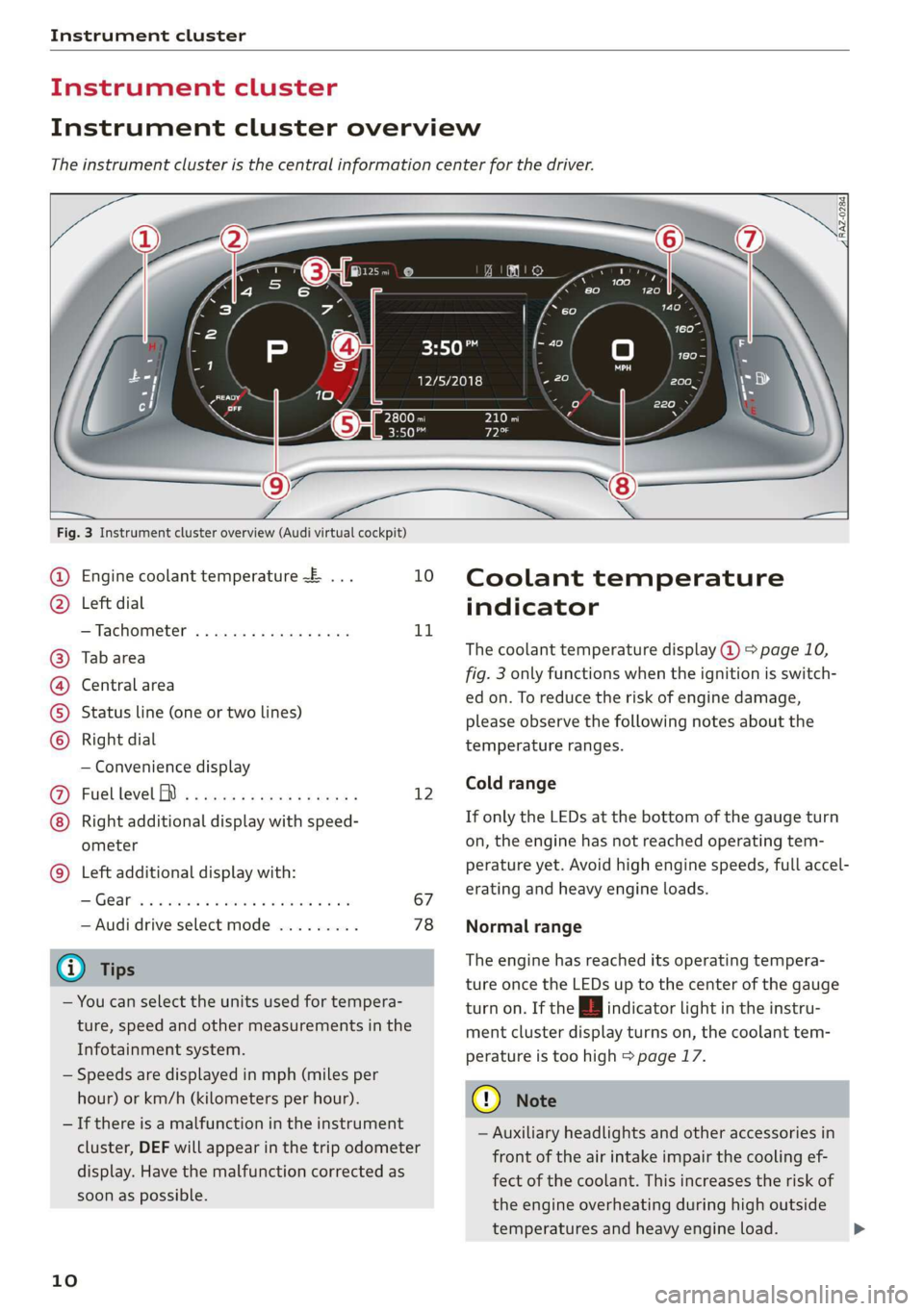 AUDI R8 COUPE 2020 User Guide Instrument cluster
Instrument cluster
Instrument cluster overview
The instrument cluster is the central information center for the driver.
rs [ol
3:50"
1 hae
12/5/2018
Pat
1 AUDI R8 COUPE 2020 User Guide Instrument cluster
Instrument cluster
Instrument cluster overview
The instrument cluster is the central information center for the driver.
rs [ol
3:50"
1 hae
12/5/2018
Pat
1