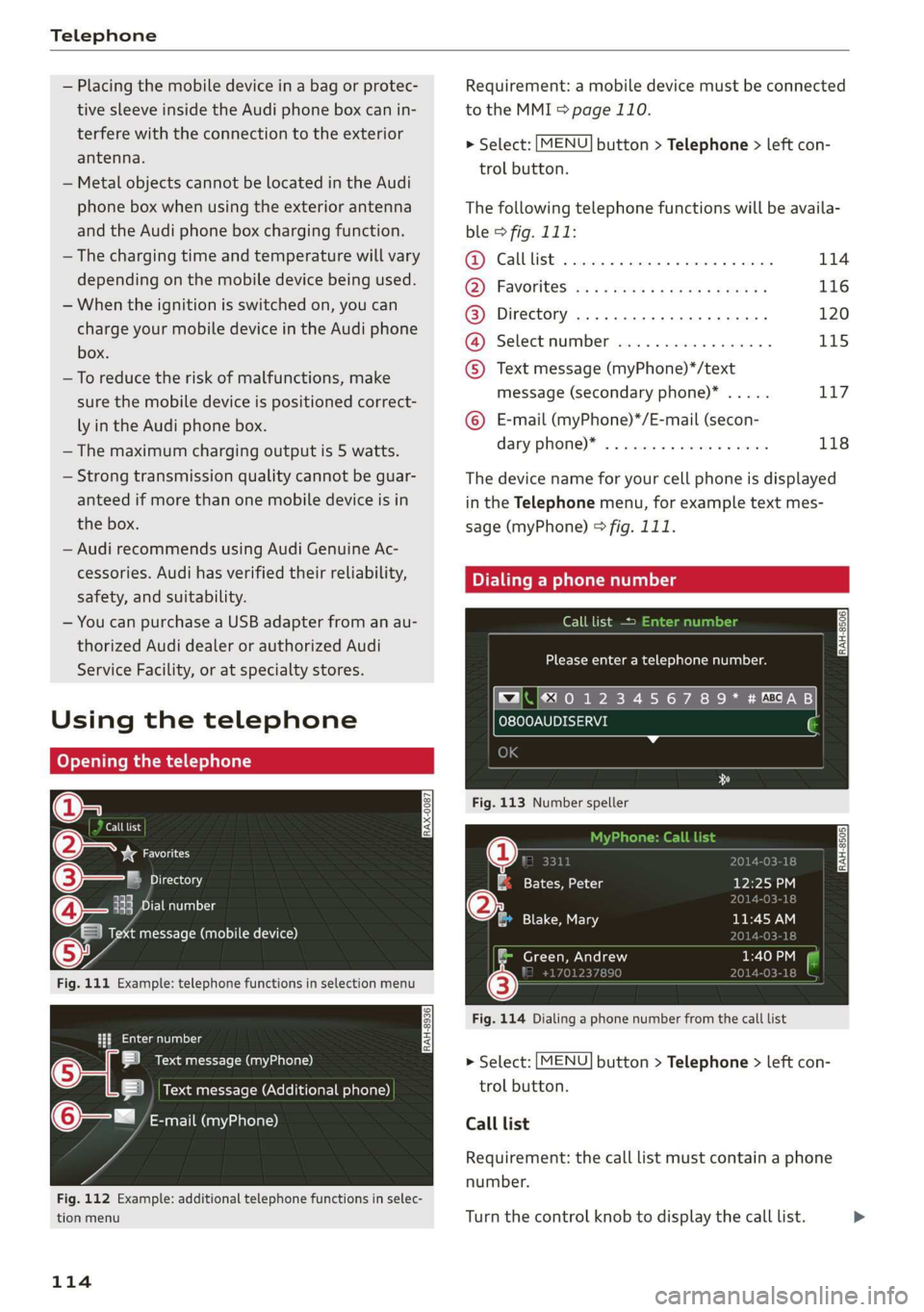 AUDI R8 COUPE 2020 Owners Manual Telephone
— Placing the mobile device in a bag or protec-
tive sleeve inside the Audi phone box can in-
terfere with the connection to the exterior
antenna.
— Metal objects cannot be locat AUDI R8 COUPE 2020 Owners Manual Telephone
— Placing the mobile device in a bag or protec-
tive sleeve inside the Audi phone box can in-
terfere with the connection to the exterior
antenna.
— Metal objects cannot be locat