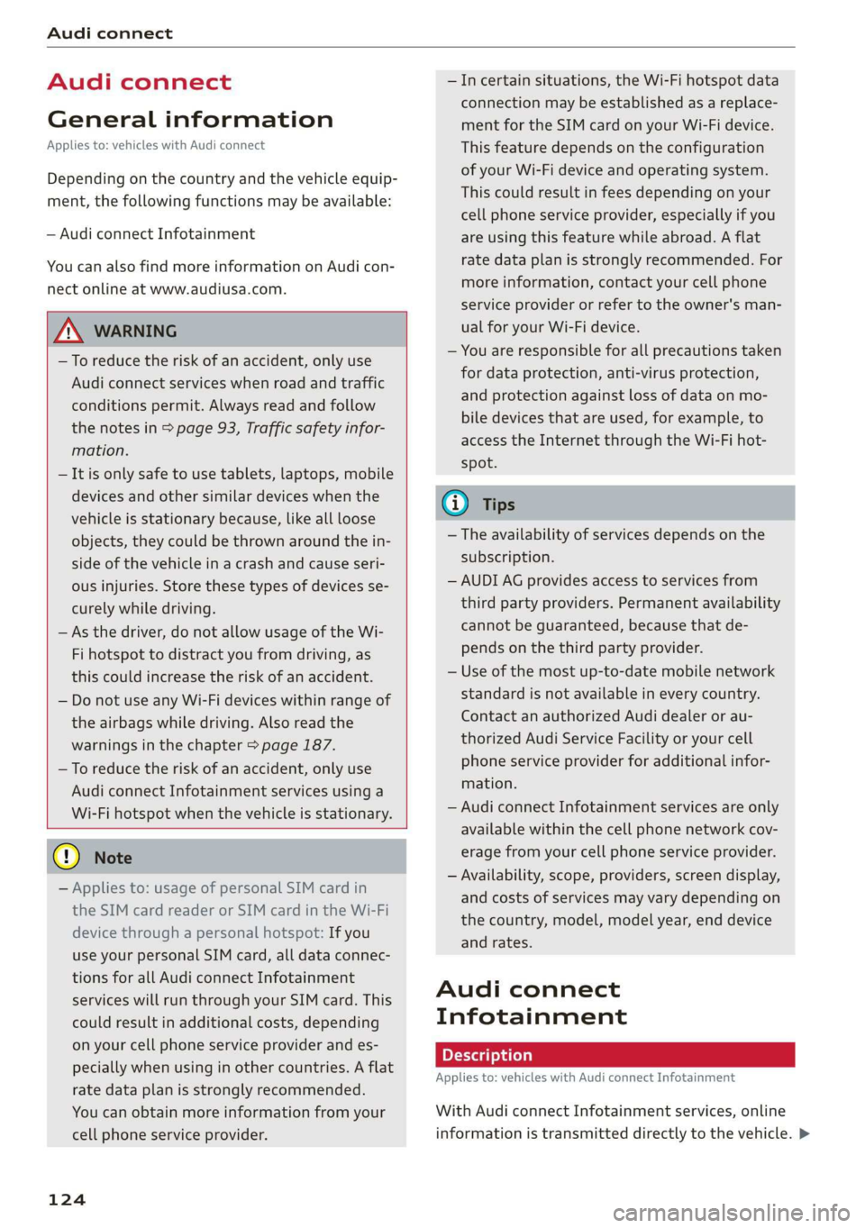 AUDI R8 COUPE 2020  Owners Manual Audi connect 
  
Audi connect 
General information 
Applies to: vehicles with Audi connect 
Depending on the country and the vehicle equip- 
ment, the following  functions may be available: 
— Audi 
