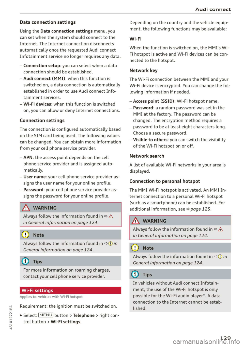 AUDI R8 COUPE 2020 Owners Manual 4S1012721BA
Audi connect
Data connection settings
Using the Data connection settings menu, you
can set when the system should connect to the
Internet. The Internet connection disconnects
auto AUDI R8 COUPE 2020 Owners Manual 4S1012721BA
Audi connect
Data connection settings
Using the Data connection settings menu, you
can set when the system should connect to the
Internet. The Internet connection disconnects
auto
