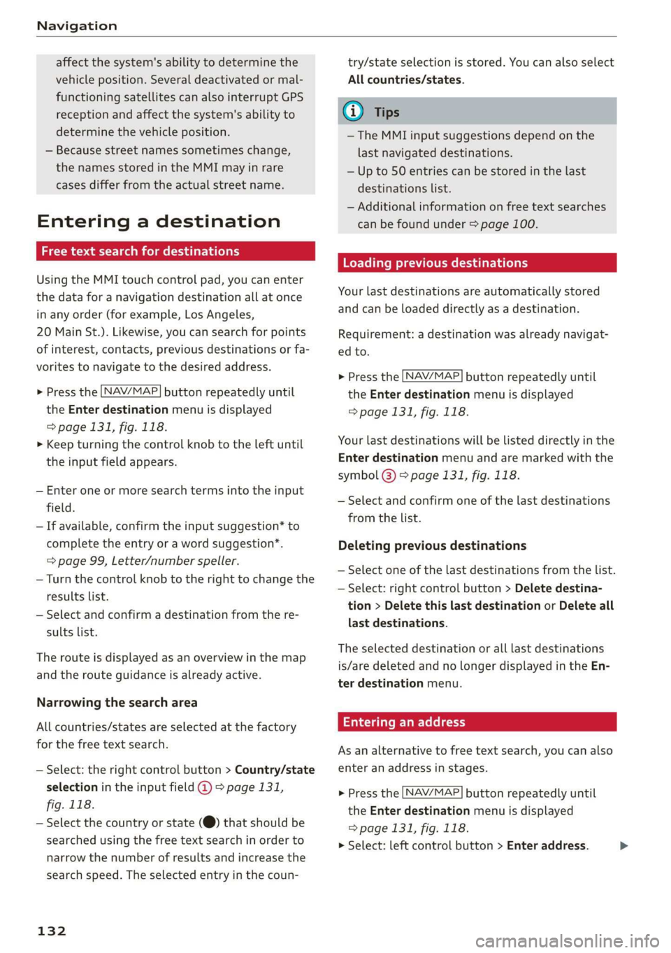AUDI R8 COUPE 2020 Owners Manual Navigation
affect the system's ability to determine the
vehicle position. Several deactivated or mal-
functioning satellites can also interrupt GPS
reception and affect the system's abi AUDI R8 COUPE 2020 Owners Manual Navigation
affect the system's ability to determine the
vehicle position. Several deactivated or mal-
functioning satellites can also interrupt GPS
reception and affect the system's abi