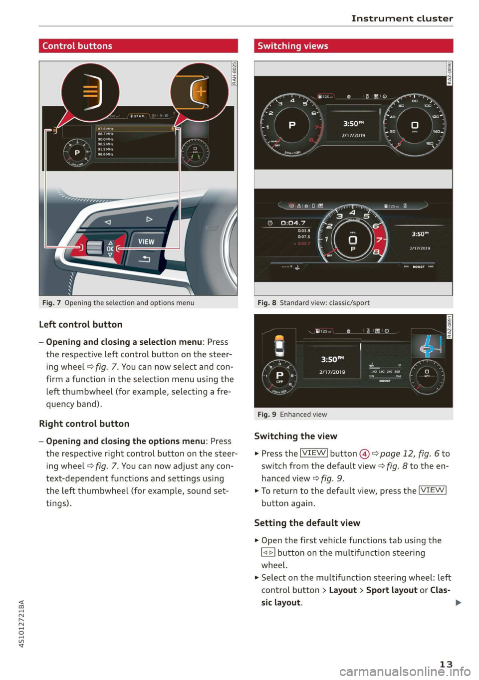 AUDI R8 COUPE 2020 User Guide 4S1012721BA
Instrument cluster
RAH-8025|
ee
Pea
Tela
2/17/2019
7a
2/17/2019
Fig. 7 Opening the selection and options menu
Left control button
— Opening and closing a sel AUDI R8 COUPE 2020 User Guide 4S1012721BA
Instrument cluster
RAH-8025|
ee
Pea
Tela
2/17/2019
7a
2/17/2019
Fig. 7 Opening the selection and options menu
Left control button
— Opening and closing a sel
