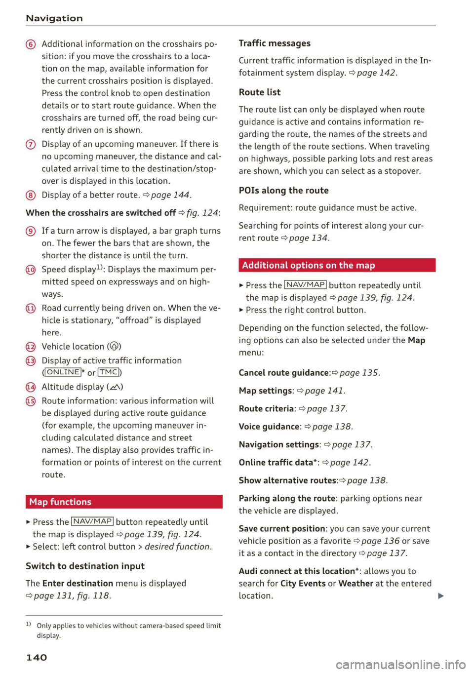 AUDI R8 COUPE 2020 Owners Manual Navigation
© Additional information on the crosshairs po-
sition: if you move the crosshairs to a loca-
tion on the map, available information for
the current crosshairs position is displayed AUDI R8 COUPE 2020 Owners Manual Navigation
© Additional information on the crosshairs po-
sition: if you move the crosshairs to a loca-
tion on the map, available information for
the current crosshairs position is displayed