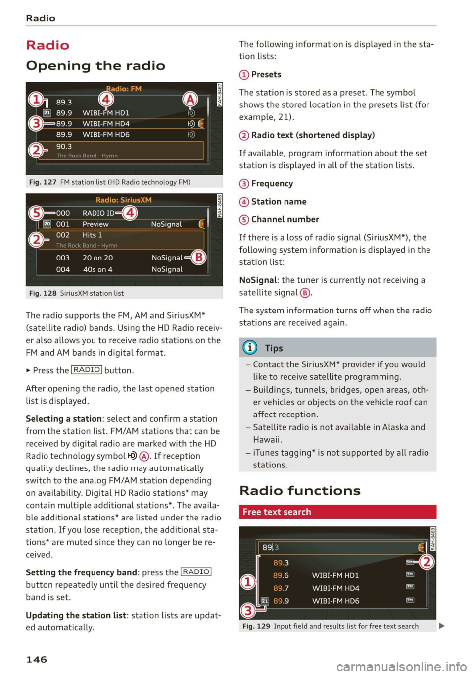 AUDI R8 COUPE 2020 Owners Manual Radio
Radio
Opening the radio
WIBI-FM HD1
WIBI-FM HD4
WIBI-FM HD6
Fig. 127 FM station list (HD Radio technology FM)
RADIO re 4)
0d
Hits 1
NoSignal (q |
Nosignal @))
NoSignal
20 on 20
AUDI R8 COUPE 2020 Owners Manual Radio
Radio
Opening the radio
WIBI-FM HD1
WIBI-FM HD4
WIBI-FM HD6
Fig. 127 FM station list (HD Radio technology FM)
RADIO re 4)
0d
Hits 1
NoSignal (q |
Nosignal @))
NoSignal
20 on 20