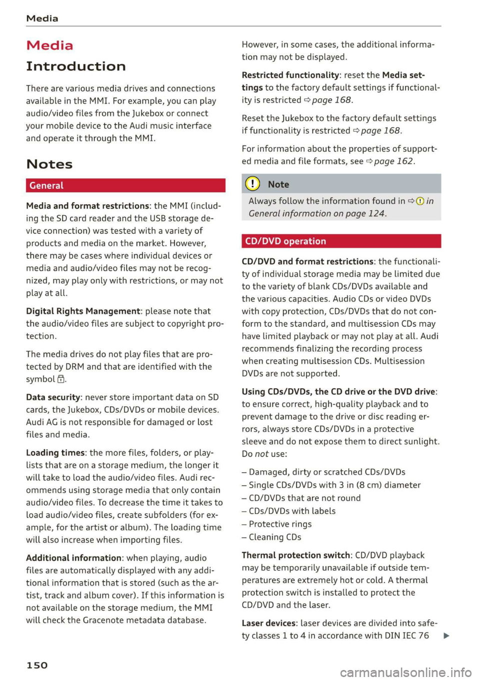 AUDI R8 COUPE 2020  Owners Manual Media 
  
Media 
Introduction 
There are various media drives and connections 
available in the MMI. For example, you can play 
audio/video files from the Jukebox or connect 
your mobile device to the