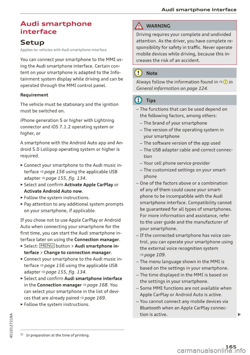 AUDI R8 COUPE 2020  Owners Manual 4S1012721BA 
Audi smartphone interface 
  
Audi smartphone 
interface 
Setup 
Applies to: vehicles with Audi smartphone interface 
You can connect your smartphone to the MMI us- 
ing the Audi smartpho