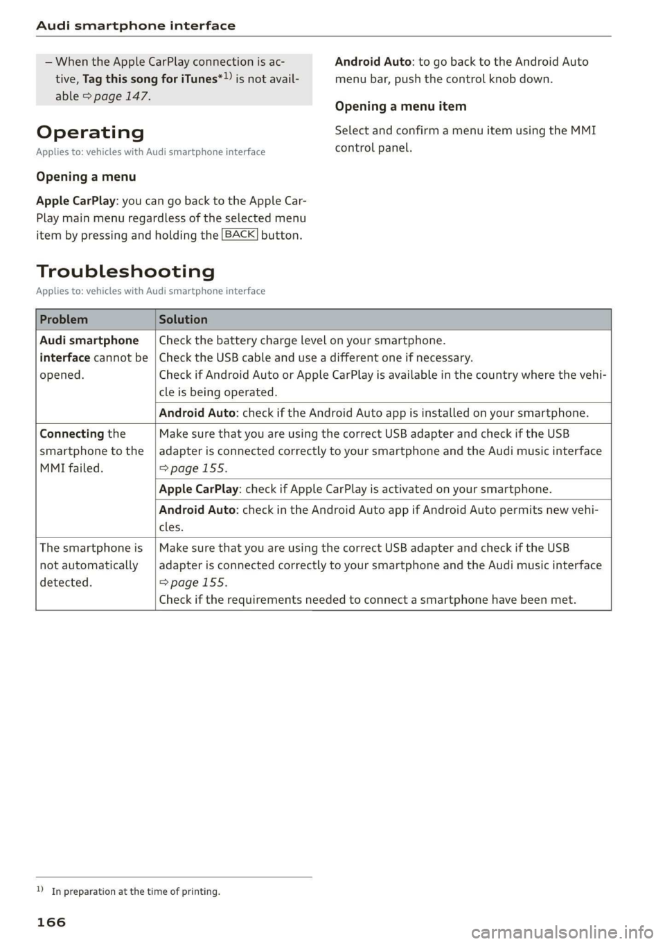 AUDI R8 COUPE 2020  Owners Manual Audi smartphone interface 
  
— When the Apple CarPlay connection is ac- Android Auto: to go back to the Android Auto 
tive, Tag this song for iTunes*» js not avail- menu bar, push the control knob
