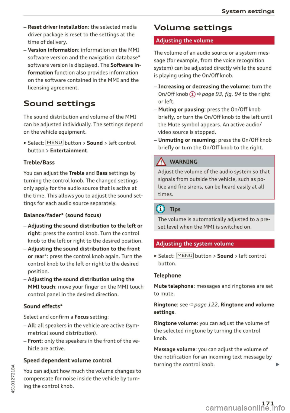 AUDI R8 COUPE 2020  Owners Manual 4S1012721BA 
System settings 
  
— Reset driver installation: the selected media 
driver package is reset to the settings at the 
time of delivery. 
— Version information: information on the MMI 
