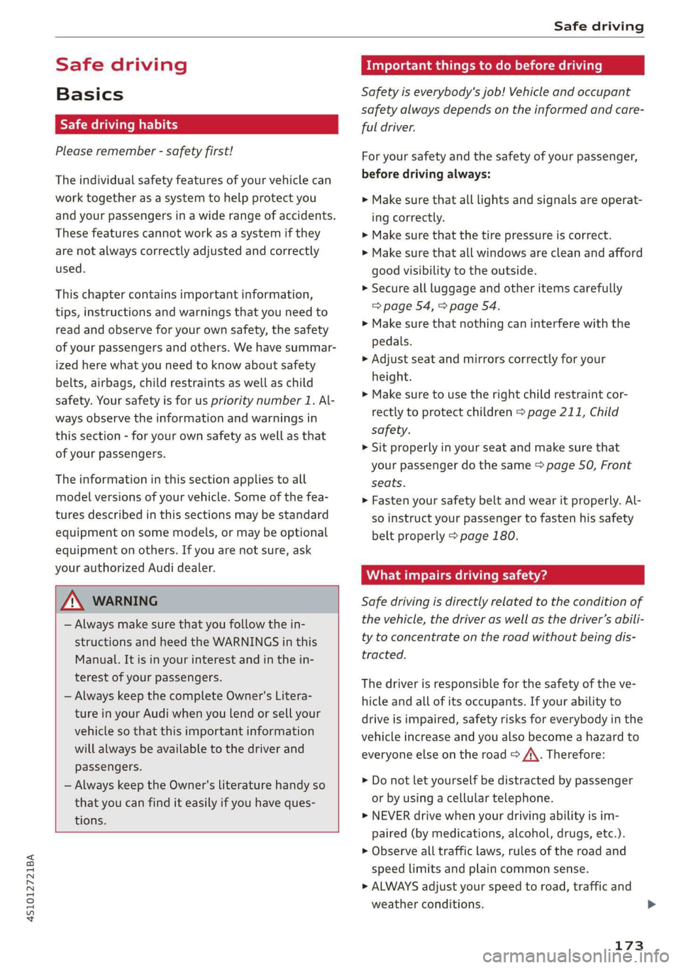 AUDI R8 COUPE 2020  Owners Manual 4S1012721BA 
Safe driving 
  
Safe driving 
Basics 
SER Nails mali 
Please remember - safety first! 
The individual safety features of your vehicle can 
work together as a system to help protect you 

