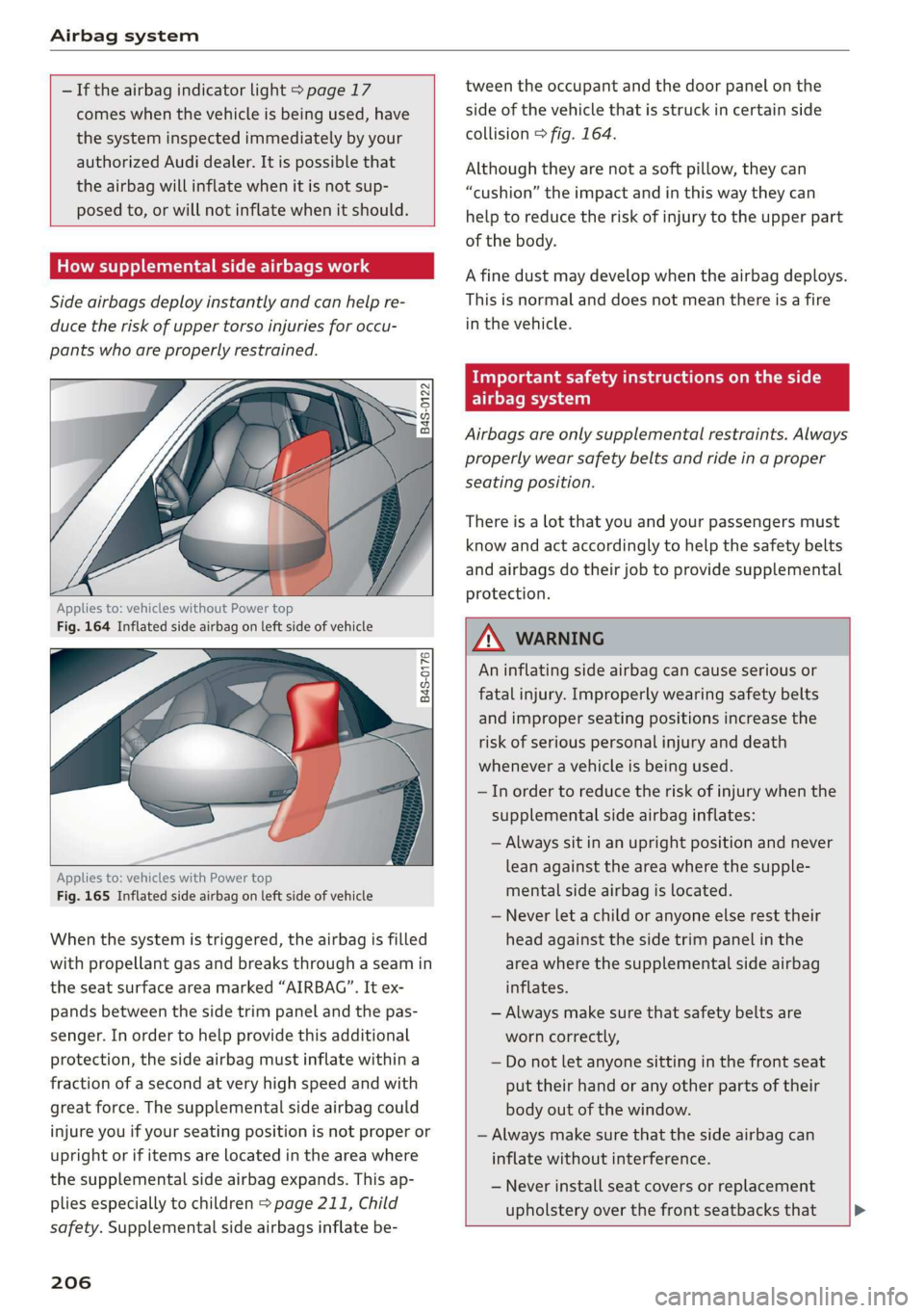 AUDI R8 COUPE 2020 Owners Manual Airbag system
- If the airbag indicator light > page 17
comes when the vehicle is being used, have
the system inspected immediately by your
authorized Audi dealer. It is possible that
the a AUDI R8 COUPE 2020 Owners Manual Airbag system
- If the airbag indicator light > page 17
comes when the vehicle is being used, have
the system inspected immediately by your
authorized Audi dealer. It is possible that
the a
