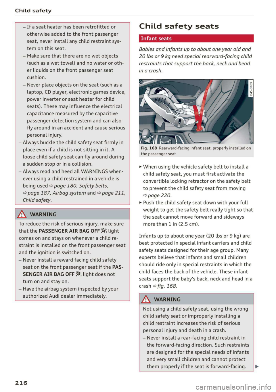 AUDI R8 COUPE 2020 Owners Manual Child safety
— Ifa seat heater has been retrofitted or
otherwise added to the front passenger
seat, never install any child restraint sys-
tem on this seat.
— Make sure that there are AUDI R8 COUPE 2020 Owners Manual Child safety
— Ifa seat heater has been retrofitted or
otherwise added to the front passenger
seat, never install any child restraint sys-
tem on this seat.
— Make sure that there are