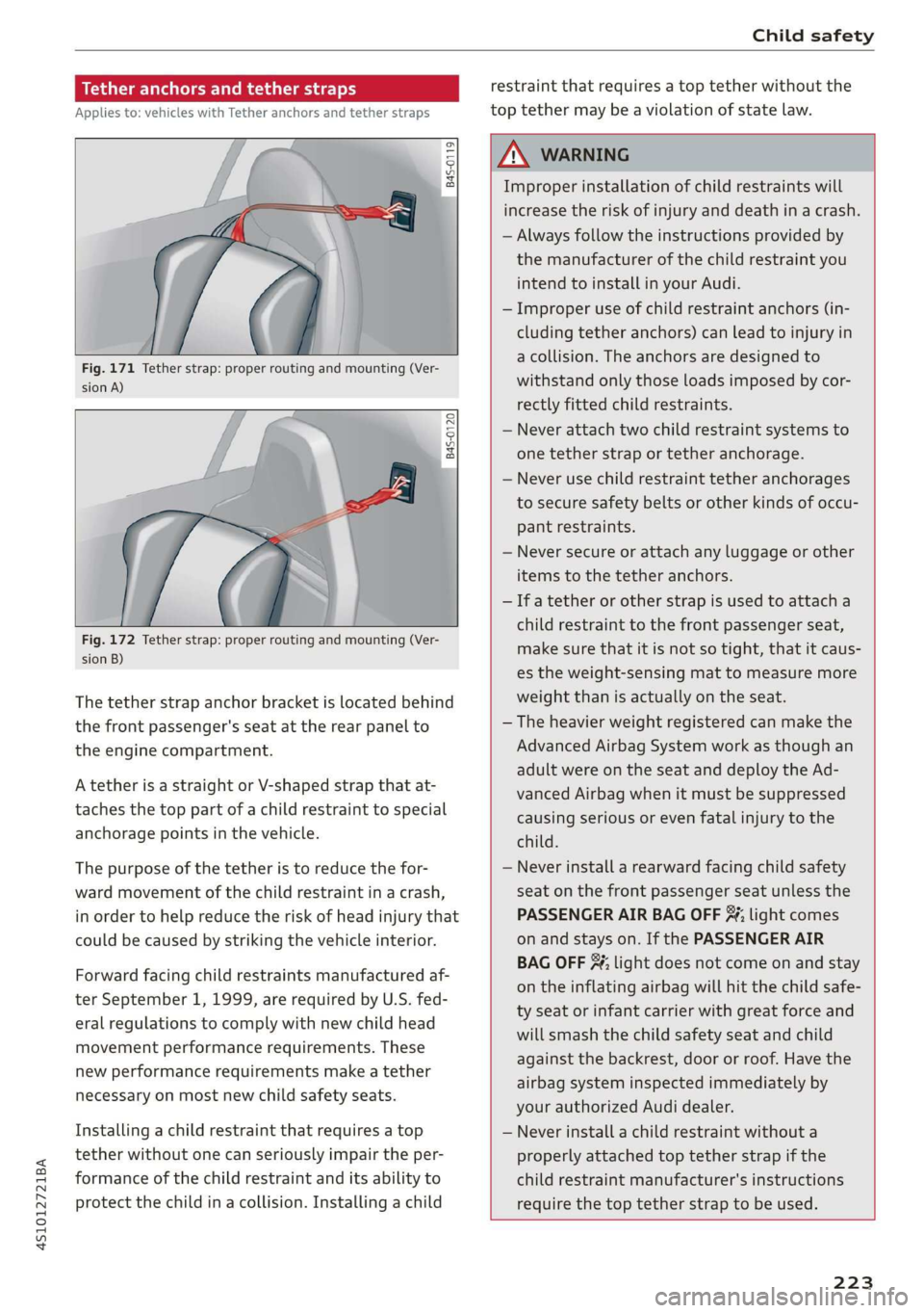 AUDI R8 COUPE 2020 Owners Manual 4S1012721BA
Child safety
Tether anchors and tether straps
Applies to: vehicles with Tether anchors and tether straps
a
9° db
+ a
Fig. 171 Tether strap: proper routing and mounting (V AUDI R8 COUPE 2020 Owners Manual 4S1012721BA
Child safety
Tether anchors and tether straps
Applies to: vehicles with Tether anchors and tether straps
a
9° db
+ a
Fig. 171 Tether strap: proper routing and mounting (V