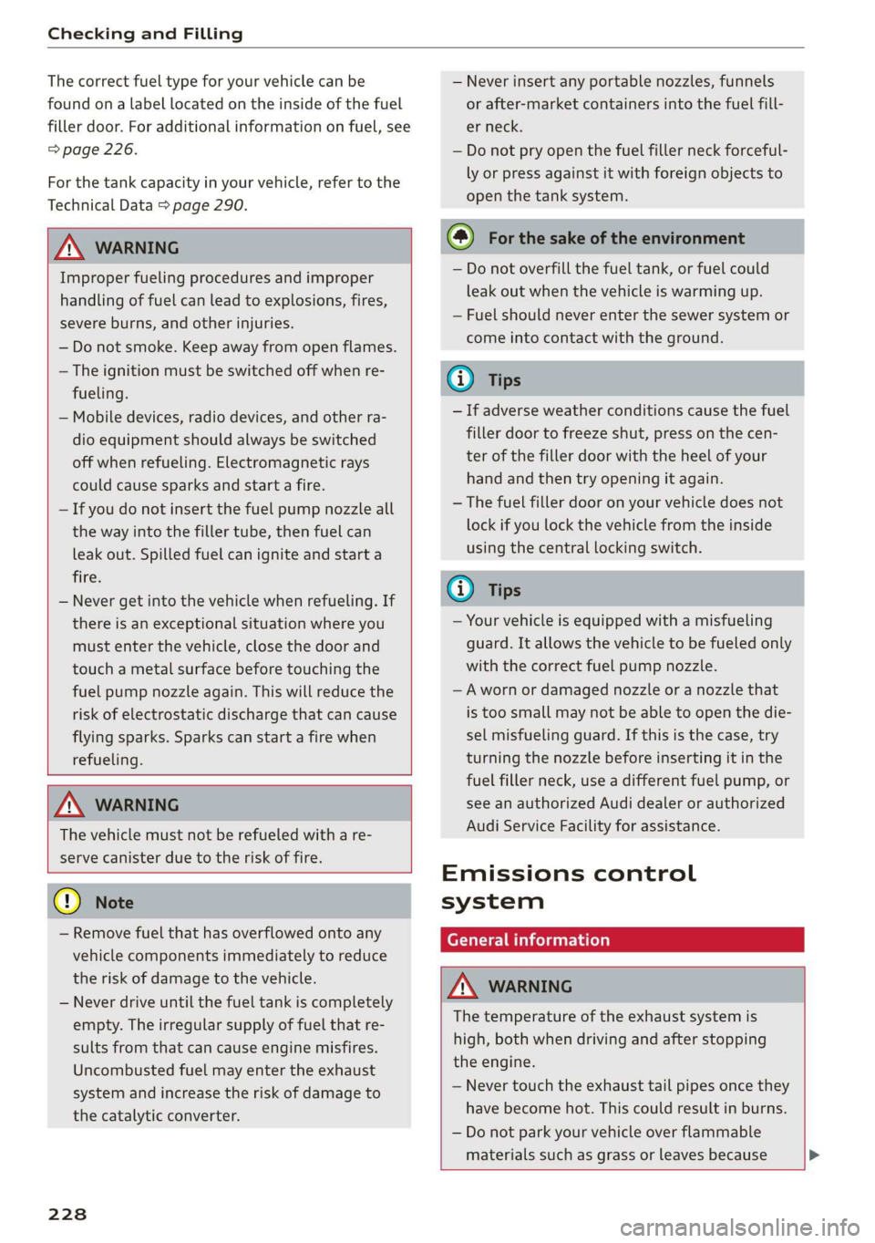 AUDI R8 COUPE 2020  Owners Manual Checking and Filling 
  
The correct fuel type for your vehicle can be 
found ona label located on the inside of the fuel 
filler door. For additional information on fuel, see 
=> page 226. 
For the t