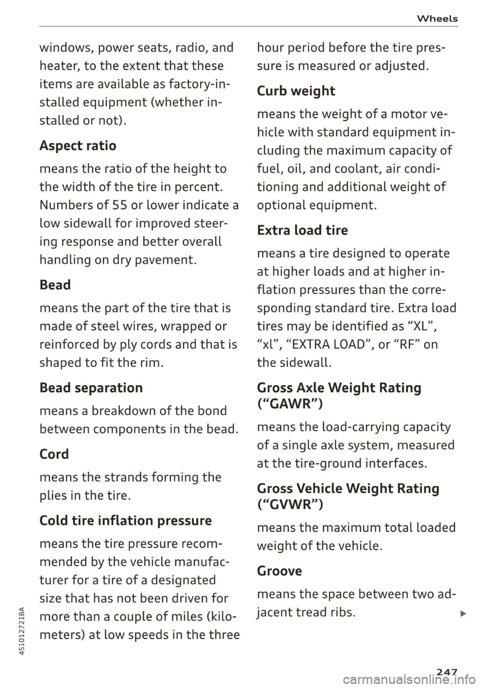 AUDI R8 COUPE 2020 Owners Manual 4S1012721BA
Wheels
windows, power seats, radio, and
heater, to the extent that these
items are available as factory-in-
stalled equipment (whether in-
stalled or not).
Aspect ratio
means th AUDI R8 COUPE 2020 Owners Manual 4S1012721BA
Wheels
windows, power seats, radio, and
heater, to the extent that these
items are available as factory-in-
stalled equipment (whether in-
stalled or not).
Aspect ratio
means th