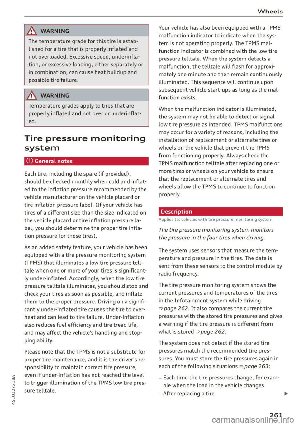 AUDI R8 COUPE 2020 Owners Manual 4S1012721BA
Wheels
AN WARNING
The temperature grade for this tire is estab-
lished for a tire that is properly inflated and
not overloaded. Excessive speed, underinfla-
tion, or excessive AUDI R8 COUPE 2020 Owners Manual 4S1012721BA
Wheels
AN WARNING
The temperature grade for this tire is estab-
lished for a tire that is properly inflated and
not overloaded. Excessive speed, underinfla-
tion, or excessive