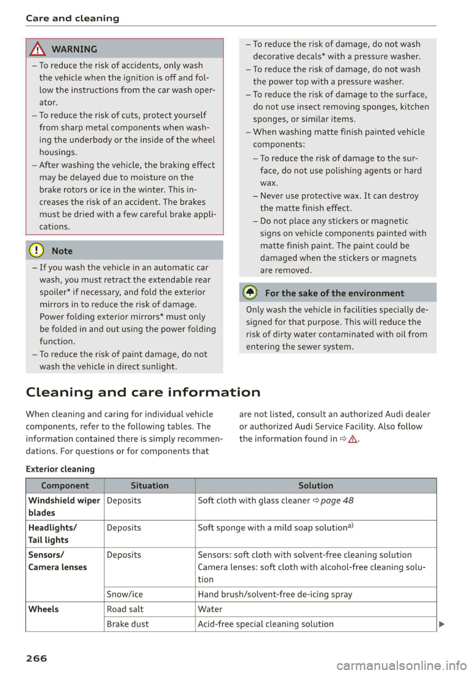 AUDI R8 COUPE 2020 Owners Manual Care and cleaning
ZA WARNING
—To reduce the risk of accidents, only wash
the vehicle when the ignition is off and fol-
low the instructions from the car wash oper-
ator.
—To reduce the AUDI R8 COUPE 2020 Owners Manual Care and cleaning
ZA WARNING
—To reduce the risk of accidents, only wash
the vehicle when the ignition is off and fol-
low the instructions from the car wash oper-
ator.
—To reduce the