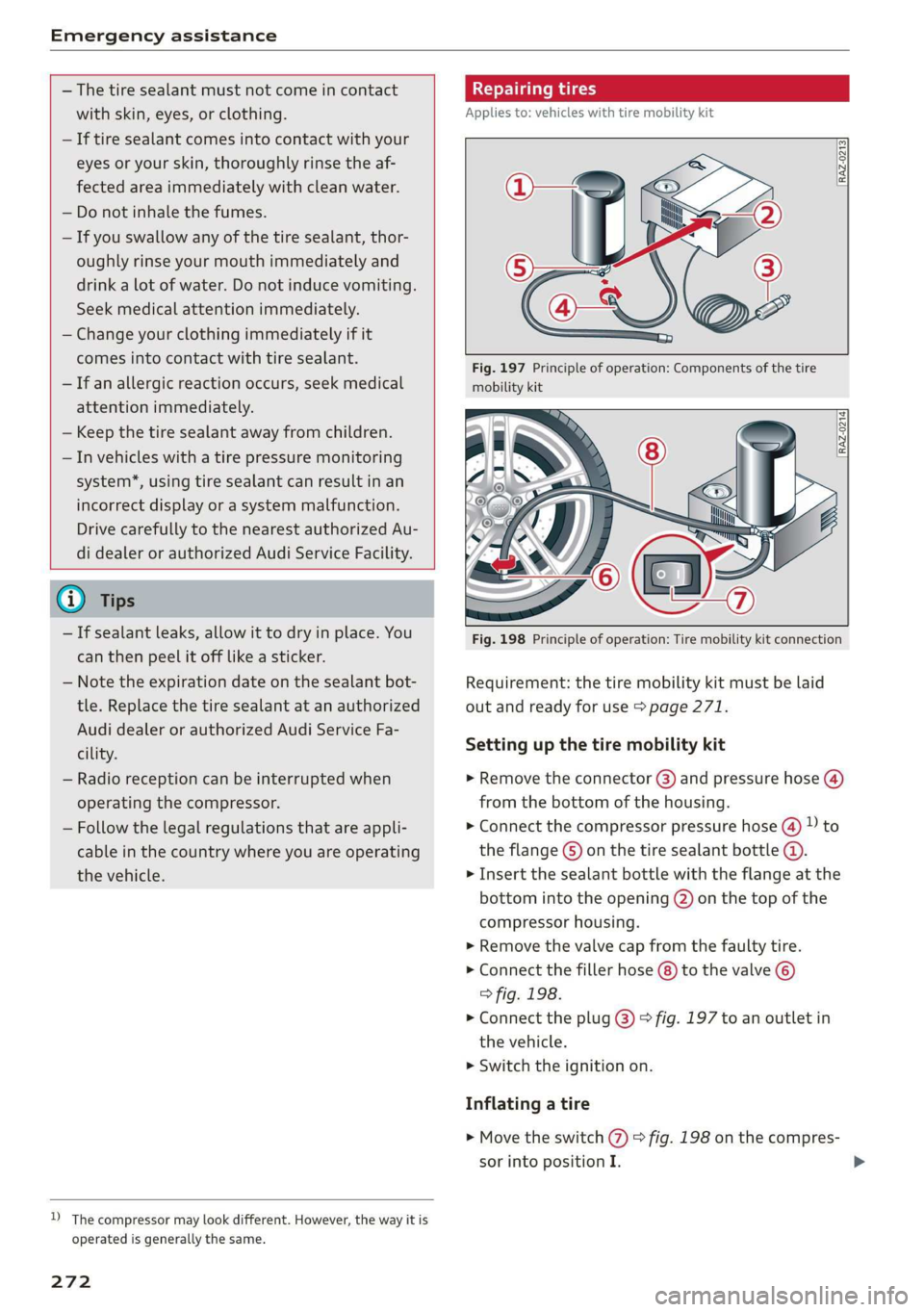 AUDI R8 COUPE 2020 Owners Manual Emergency assistance
— The tire sealant must not come in contact
with skin, eyes, or clothing.
— If tire sealant comes into contact with your
eyes or your skin, thoroughly rinse the af- AUDI R8 COUPE 2020 Owners Manual Emergency assistance
— The tire sealant must not come in contact
with skin, eyes, or clothing.
— If tire sealant comes into contact with your
eyes or your skin, thoroughly rinse the af-