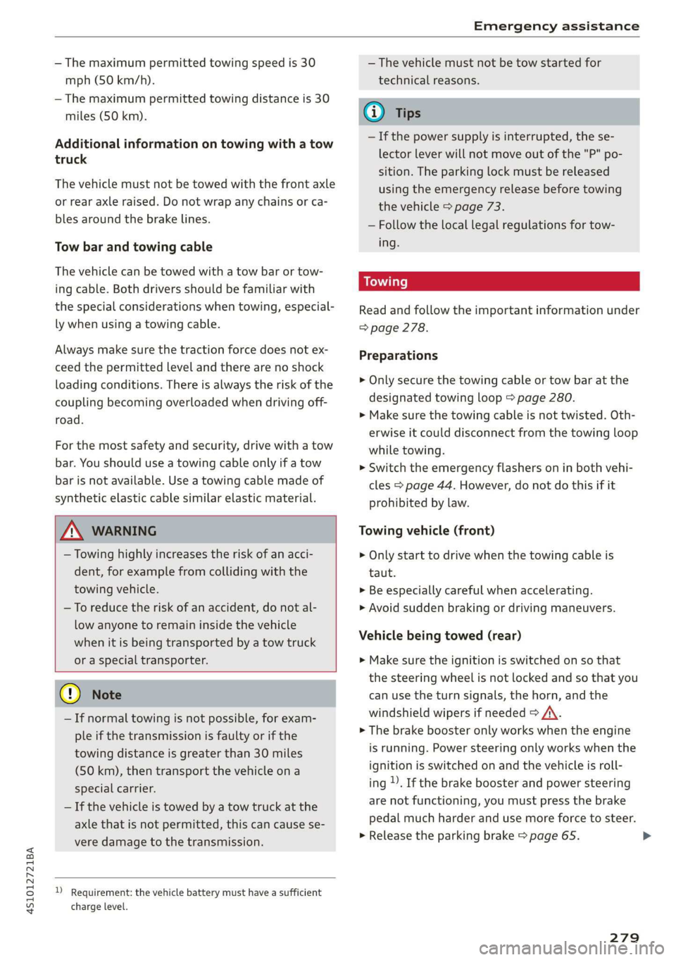 AUDI R8 COUPE 2020 Owners Manual 4S1012721BA
Emergency assistance
— The maximum permitted towing speed is 30
mph (50 km/h).
— The maximum permitted towing distance is 30
miles (50 km).
Additional information on towing wi AUDI R8 COUPE 2020 Owners Manual 4S1012721BA
Emergency assistance
— The maximum permitted towing speed is 30
mph (50 km/h).
— The maximum permitted towing distance is 30
miles (50 km).
Additional information on towing wi