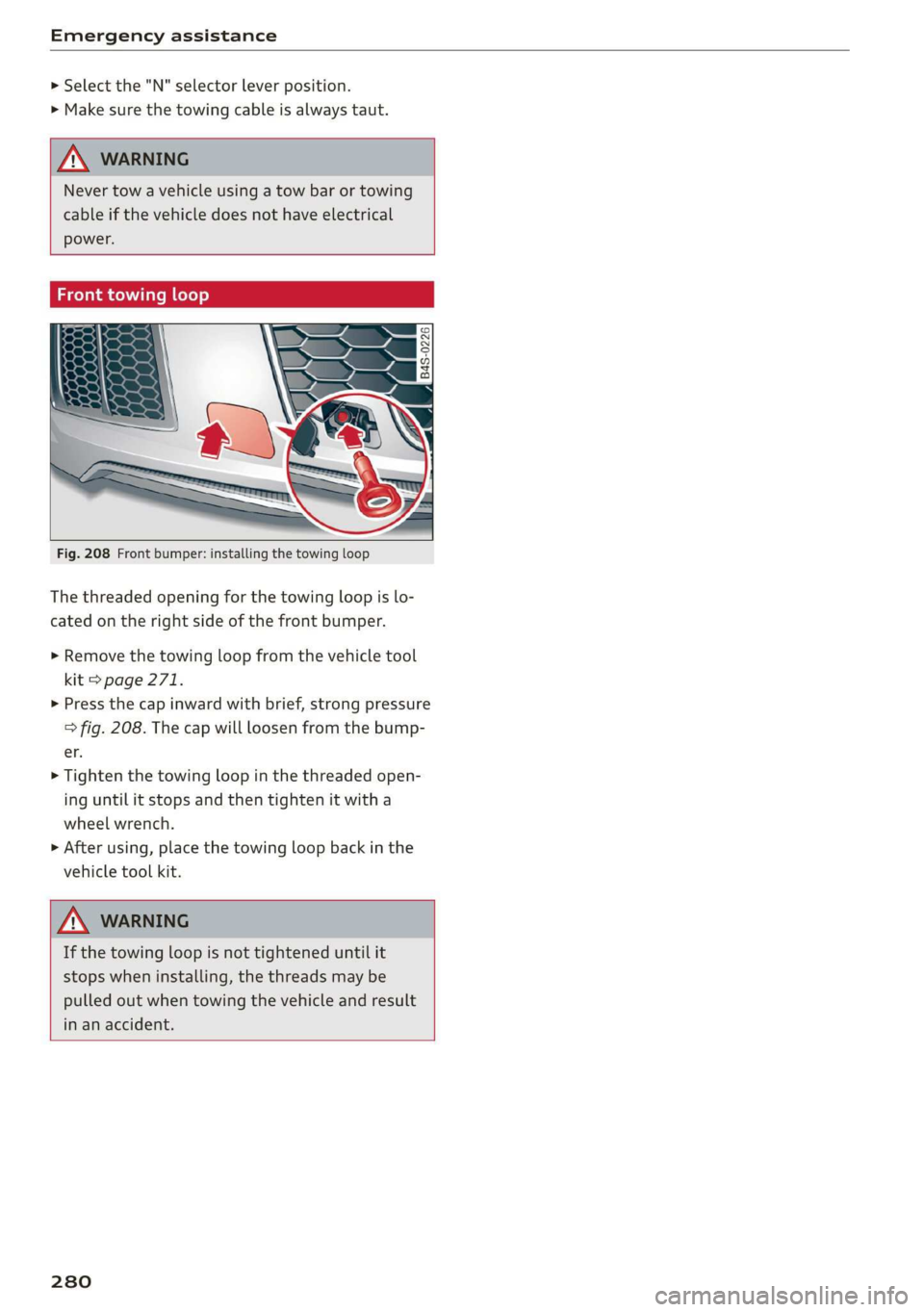 AUDI R8 COUPE 2020 Owners Manual Emergency assistance
> Select the "N" selector lever position.
> Make sure the towing cable is always taut.
Z\ WARNING
Never tow a vehicle using a tow bar or towing
cable if the veh AUDI R8 COUPE 2020 Owners Manual Emergency assistance
> Select the "N" selector lever position.
> Make sure the towing cable is always taut.
Z\ WARNING
Never tow a vehicle using a tow bar or towing
cable if the veh